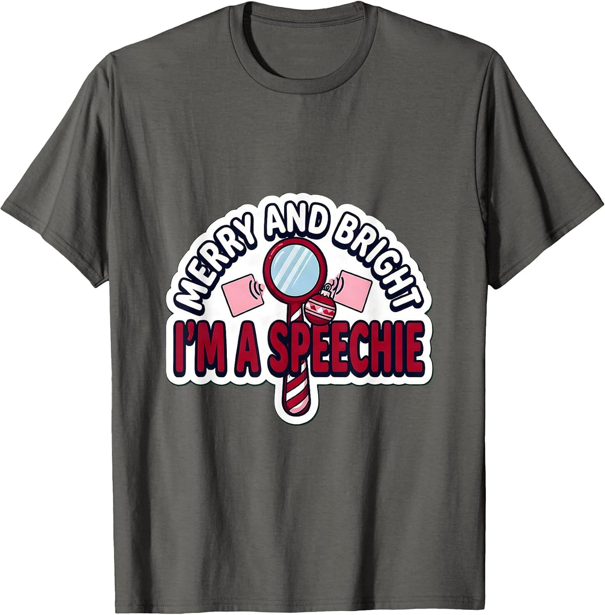 Merry And Bright, I’m A Speechie Funny Speech Therapist T-Shirt - Asphalt Grey