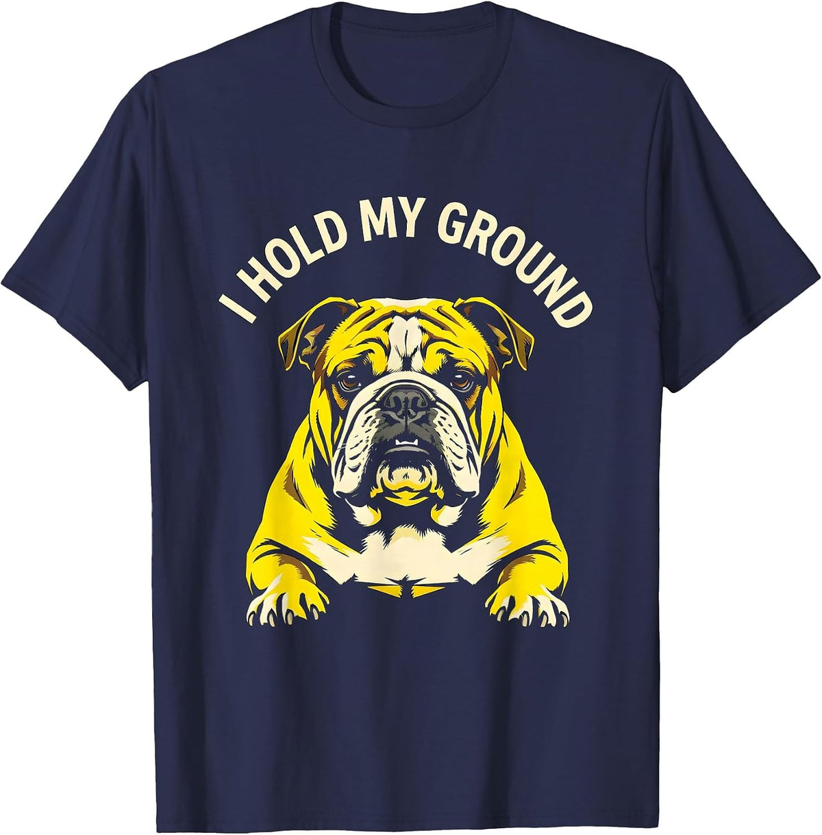 I Hold My Ground Stencil English Bulldog Lover Pet Pride T-Shirt - Navy Blue