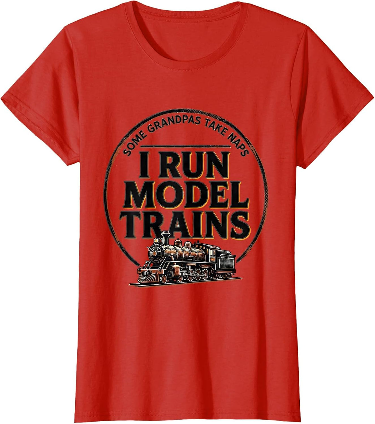 Some Grandpas Take Naps I Run Model Trains Hobbyist T-Shirt - Red