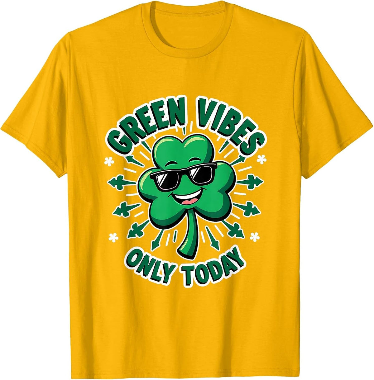 Green Vibes Only Today St Patricks Day Design T-Shirt - Golden Yellow