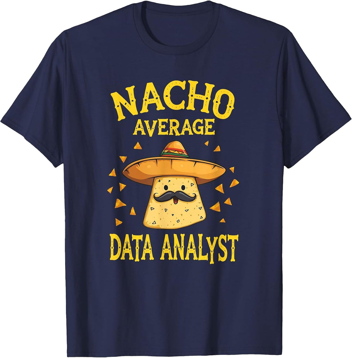 Funny Nacho Average Data Analyst T-Shirt - Navy Blue