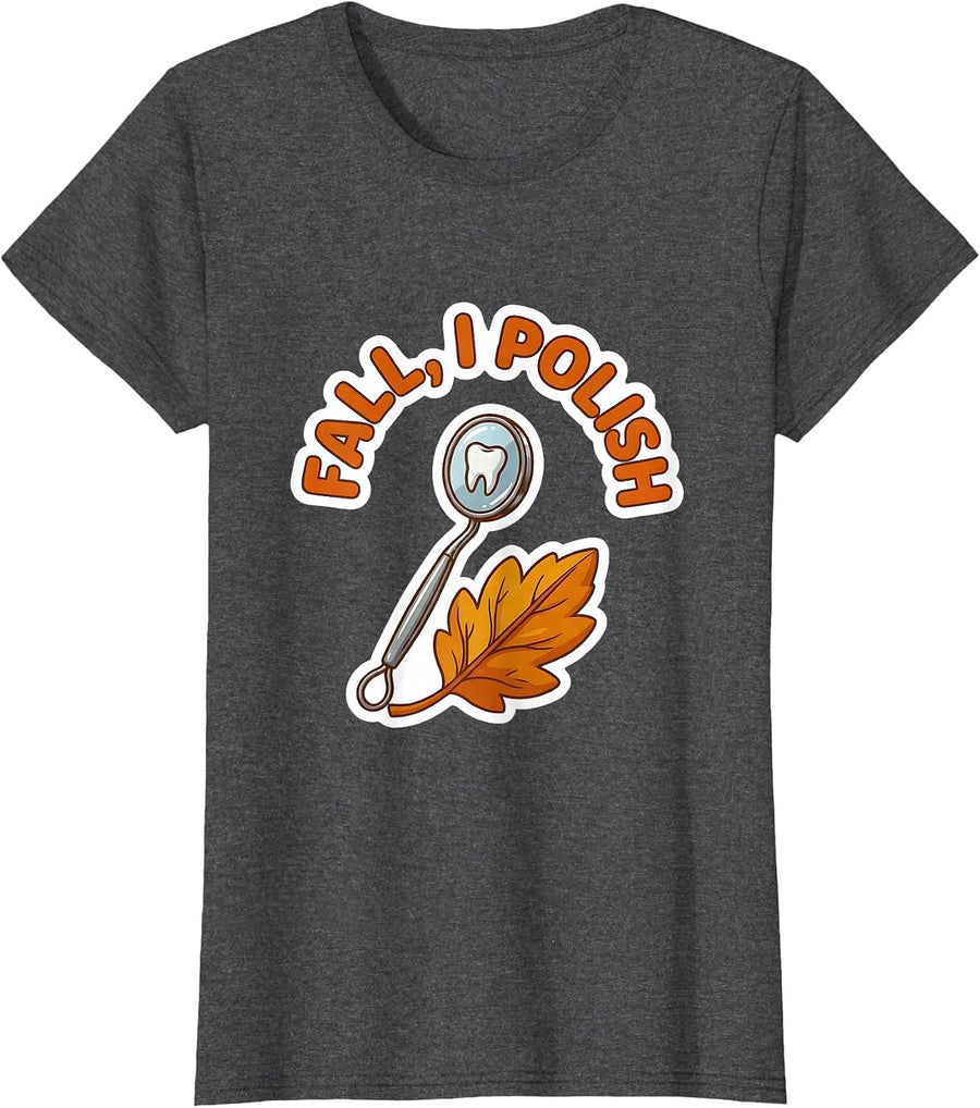 Women's Fall, I Polish Funny Dental Hygienist Halloween Humor T-Shirt - Dark Heather Grey