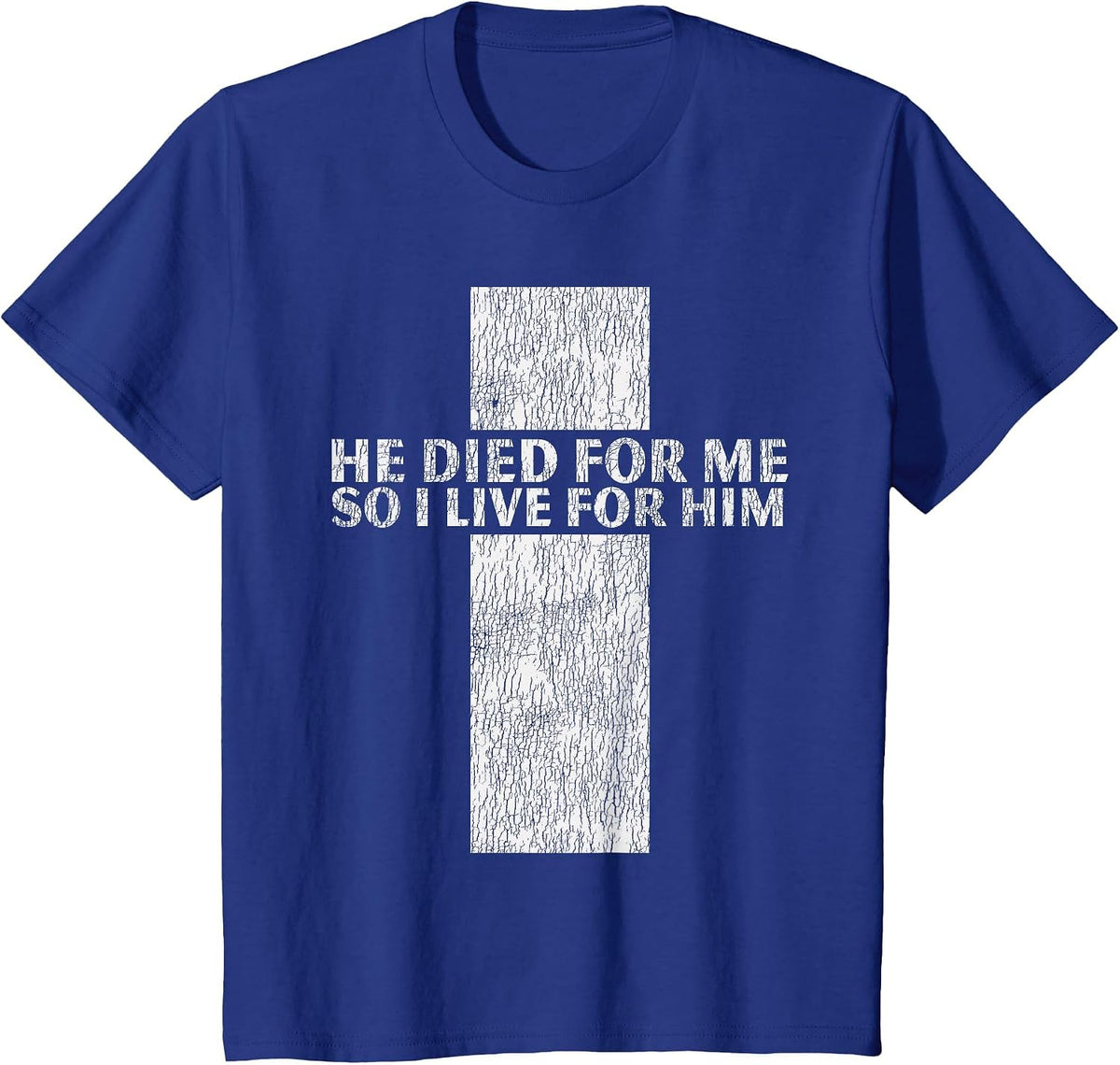 He Died for Me So I Live for Him Jesus Cross Christian Bible T-Shirt - Royal Blue