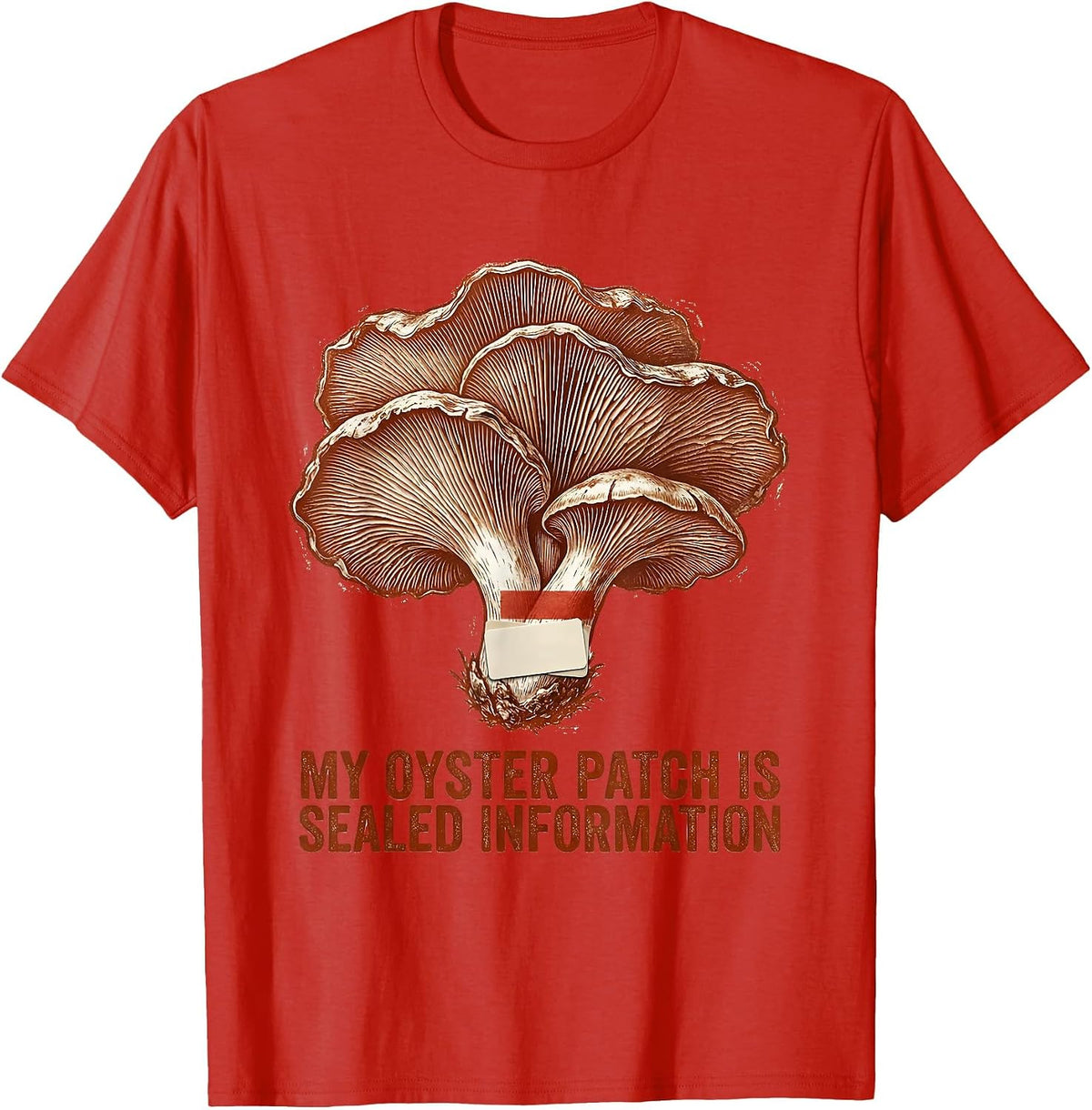 Men's My Oyster Patch Is Sealed Information Funny Mushroom Forager T-Shirt - Red