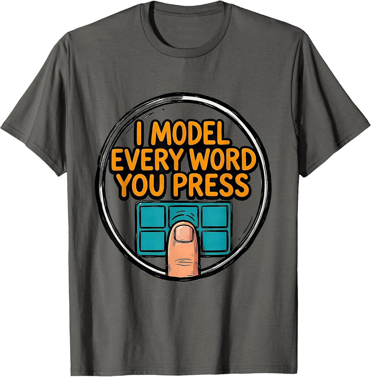 Men's I Model Every Word You Press Funny SLP Speech Therapist T-Shirt - Asphalt Grey