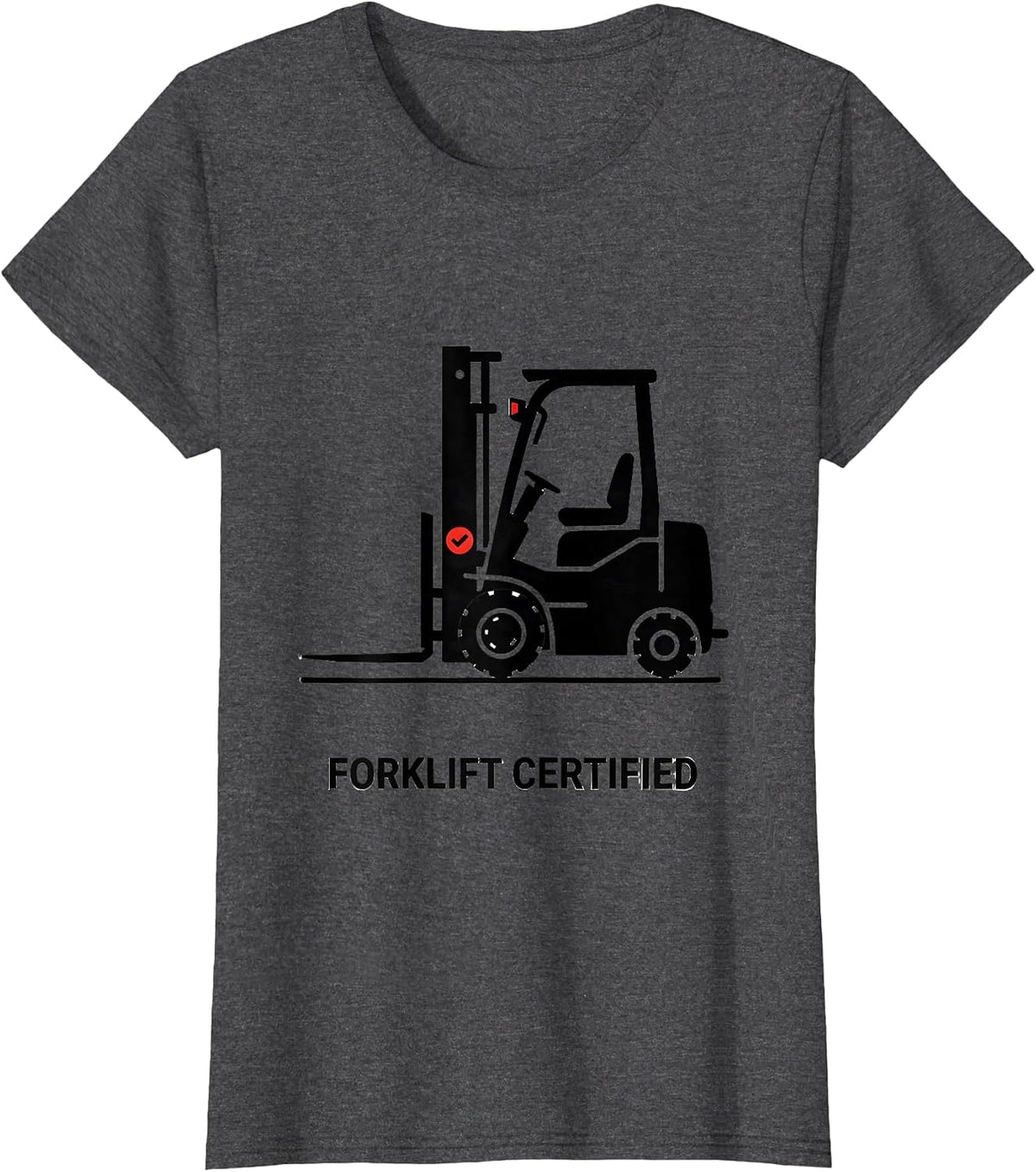 Women's Forklift Certified Funny Forklift Operator Warehouse Driver T-Shirt - Dark Heather Grey