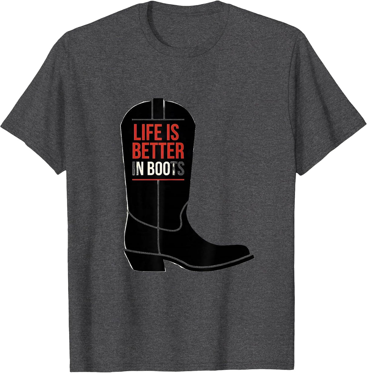 Life Is Better In Boots Cowboy Design T-Shirt - Dark Heather Grey