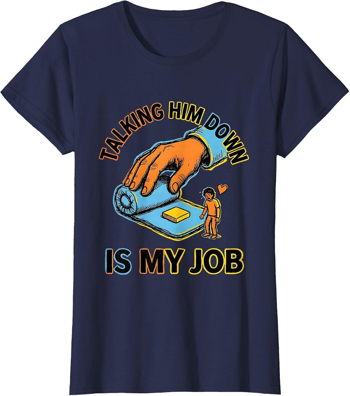 Women's Talking Him Down Is My Job Funny Paraeducator T-Shirt - Navy Blue