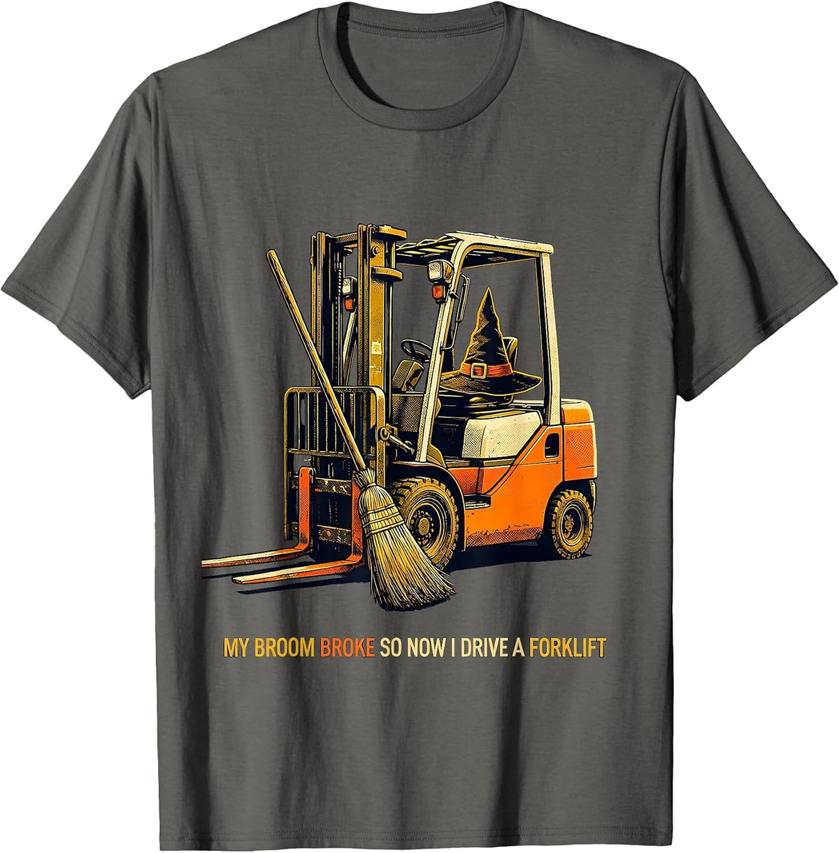 Men's My Broom Broke So Now I Drive A Forklift Funny Halloween T-Shirt - Asphalt Grey