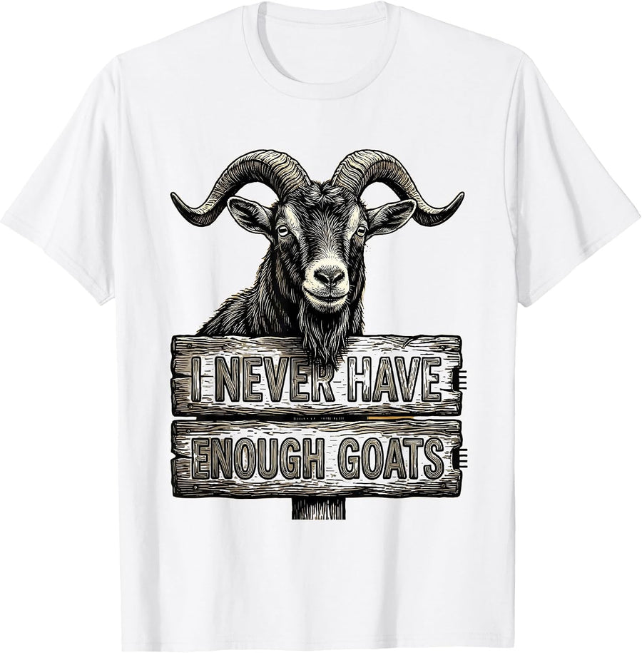 Men's I Never Have Enough Goats Funny Goat Lover Farmer Gift T-Shirt - White