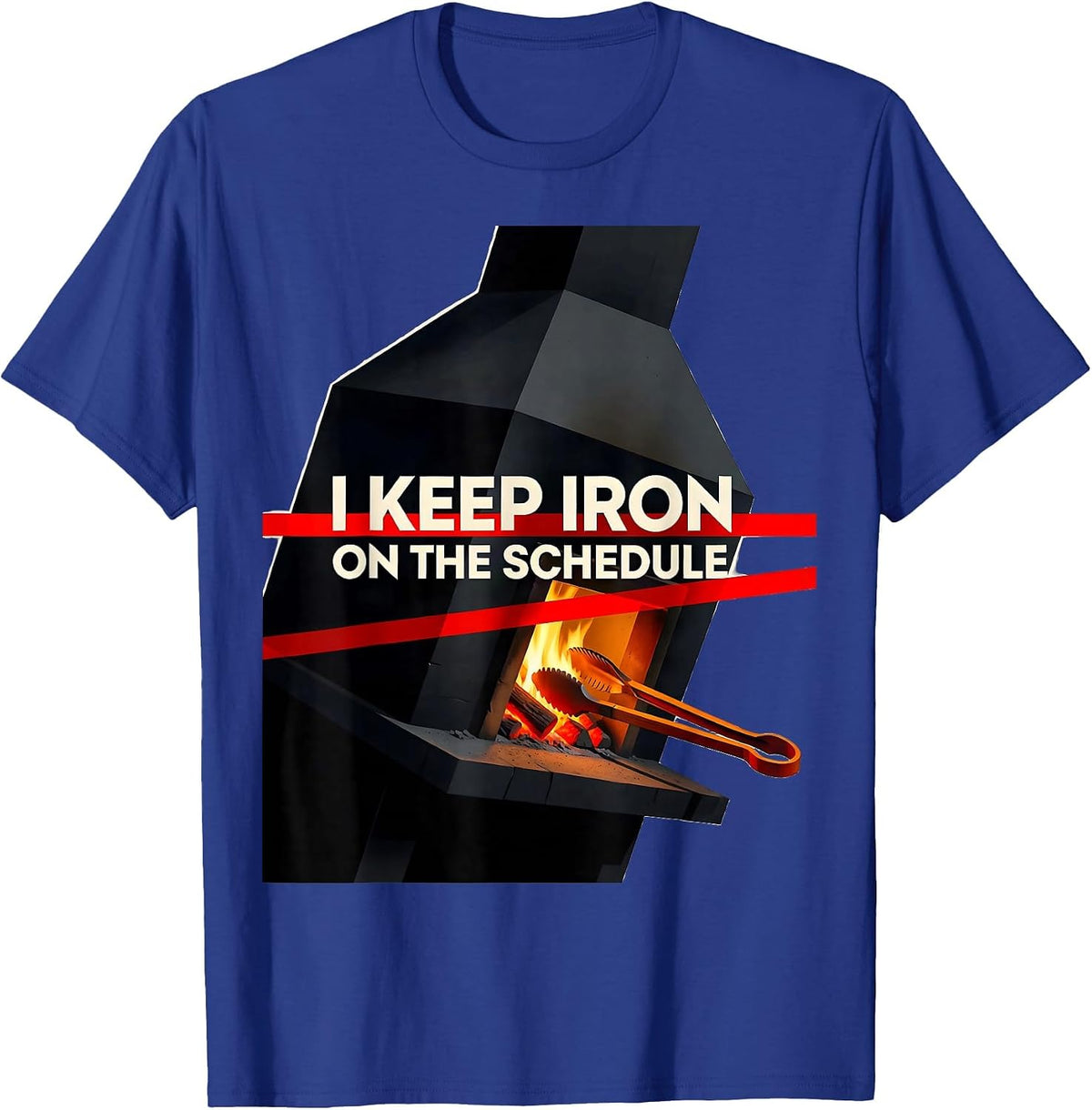 I Keep Iron On The Schedule Funny Blacksmith Ironworker Gift T-Shirt - Royal Blue