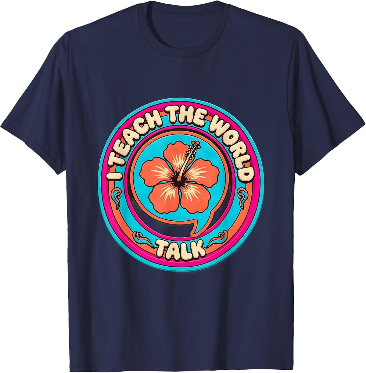 I Teach The World To Talk Speech Therapy Design T-Shirt - Navy Blue