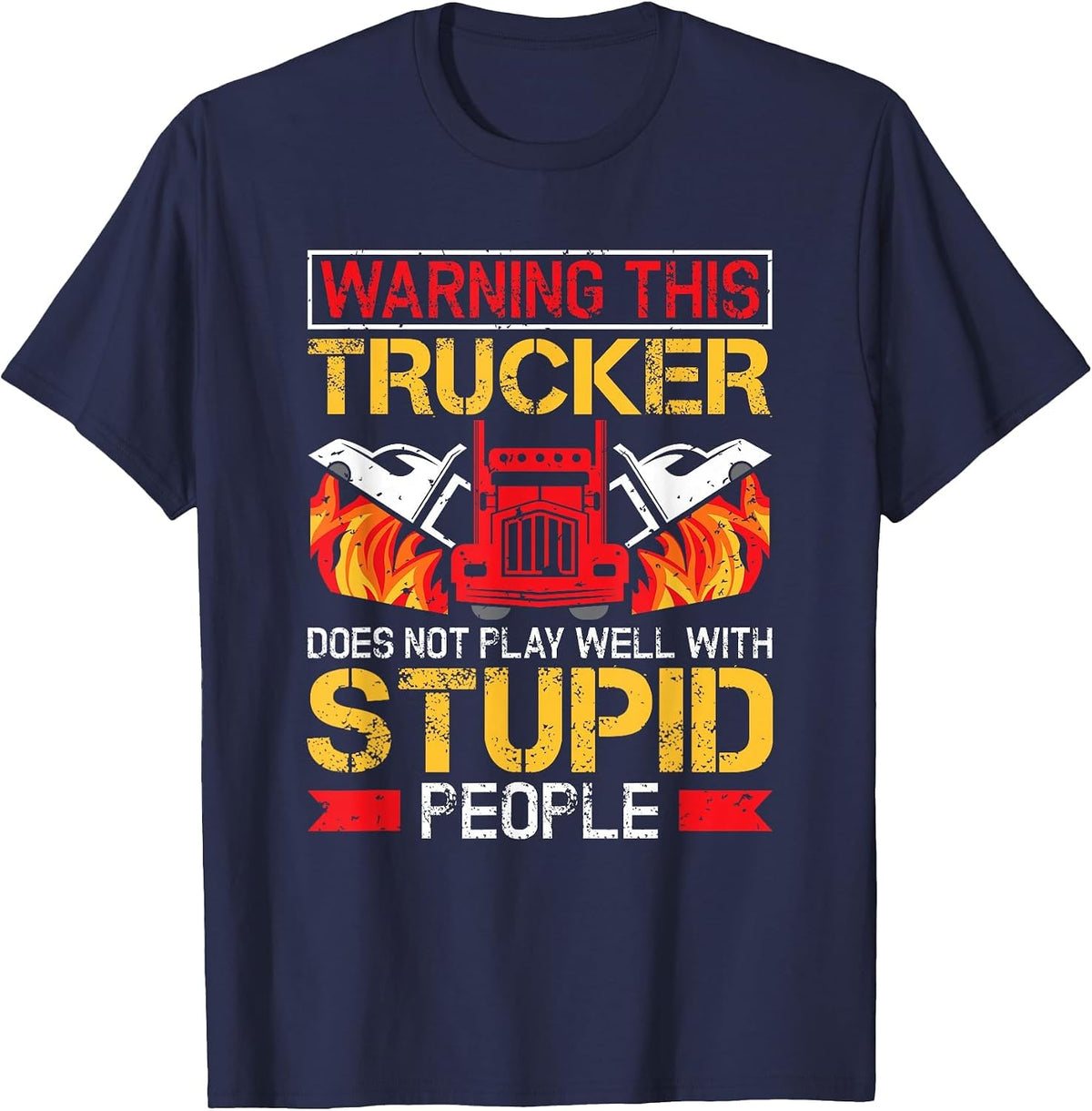 Funny Trucker Warning Semi Truck Driver Trucker T-Shirt - Navy Blue
