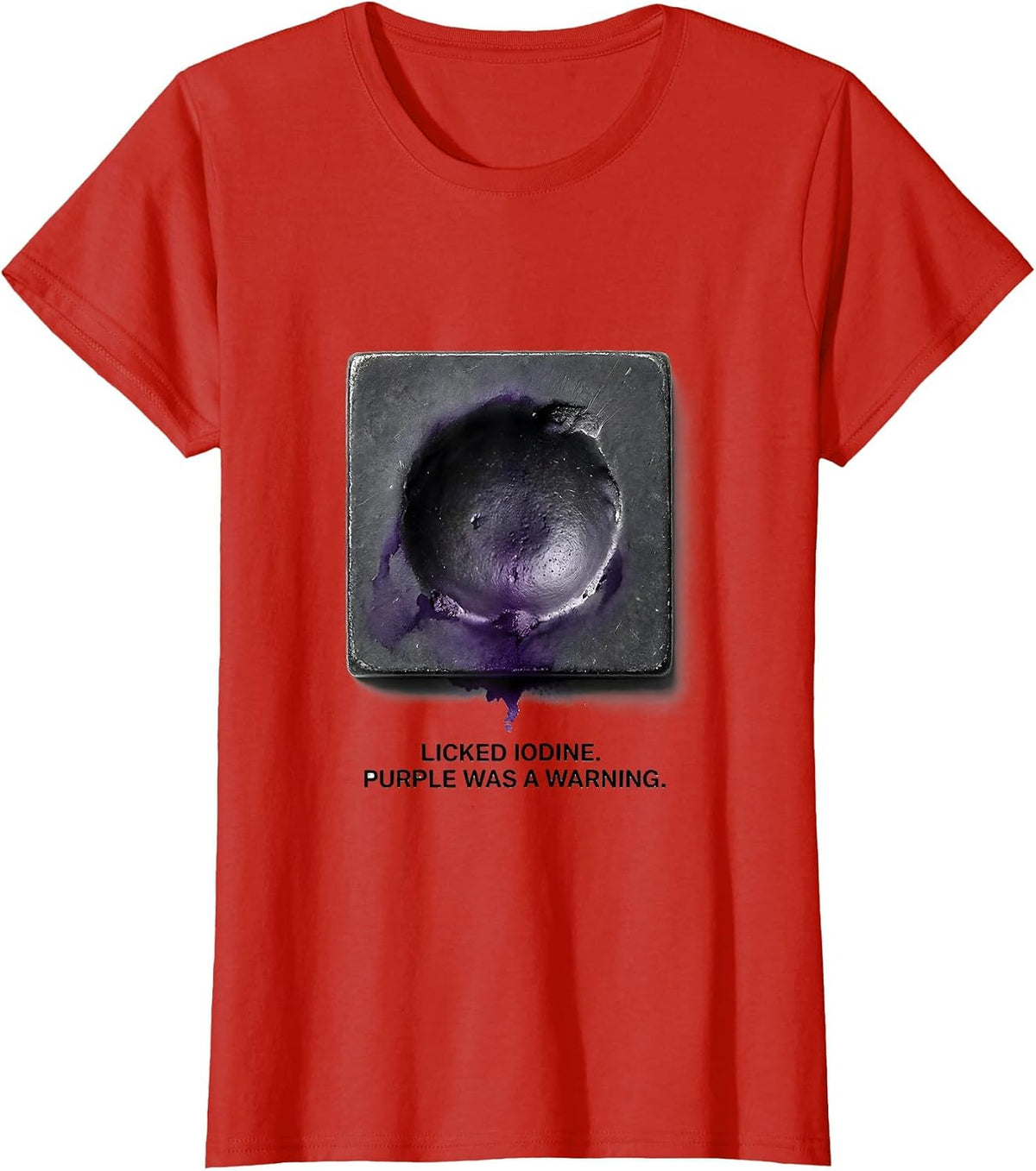 Women's Licked Iodine Purple Was A Warning Funny Periodic Table T-Shirt - Red