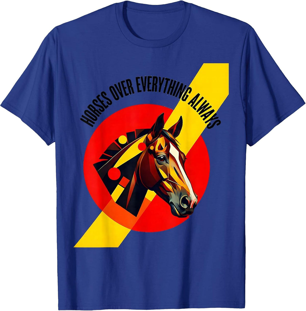 Horses Over Everything Always Rodeo Design T-Shirt - Royal Blue