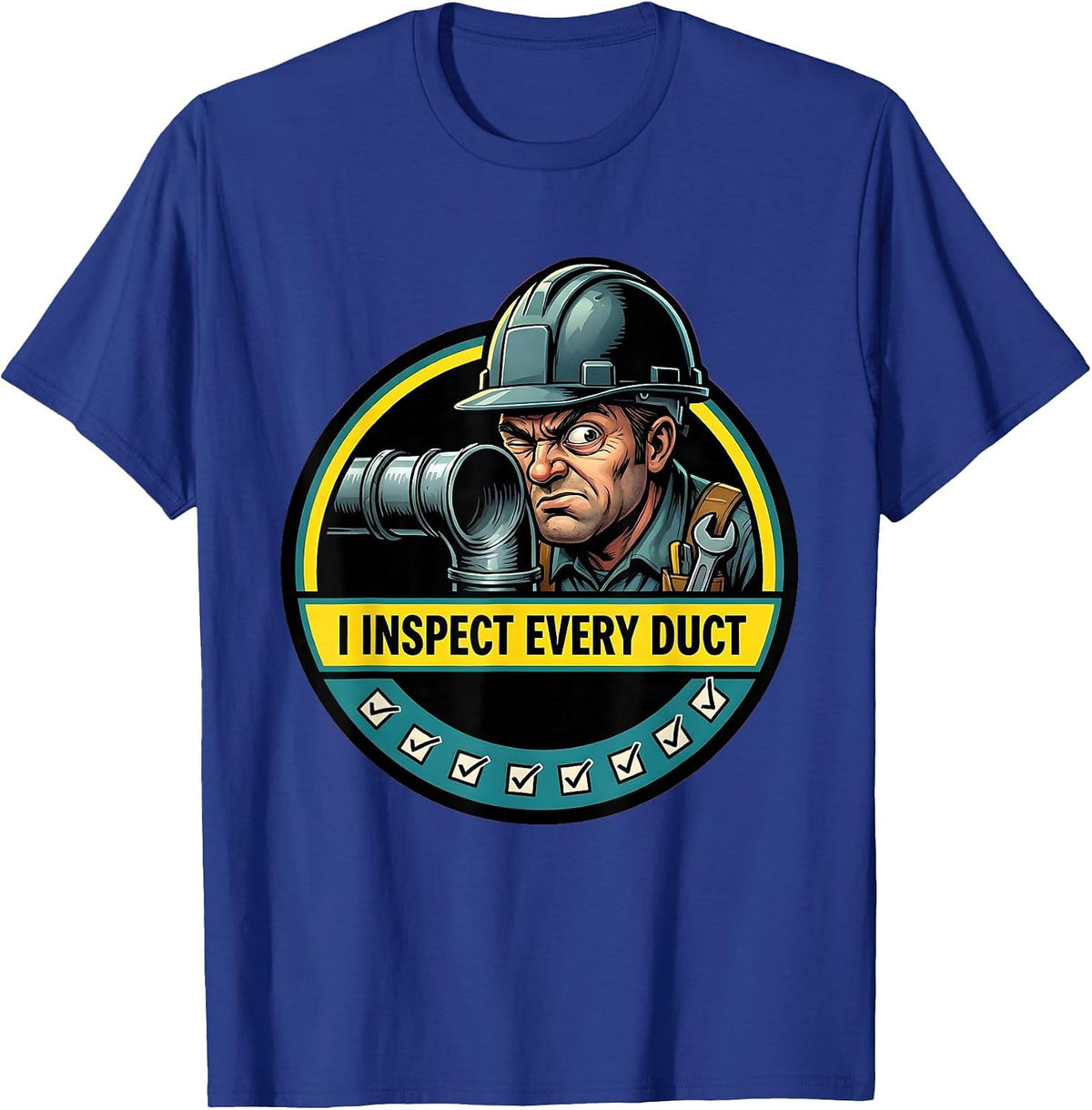 I Inspect Every Duct Funny HVAC Tech Worker Gift T-Shirt - Royal Blue