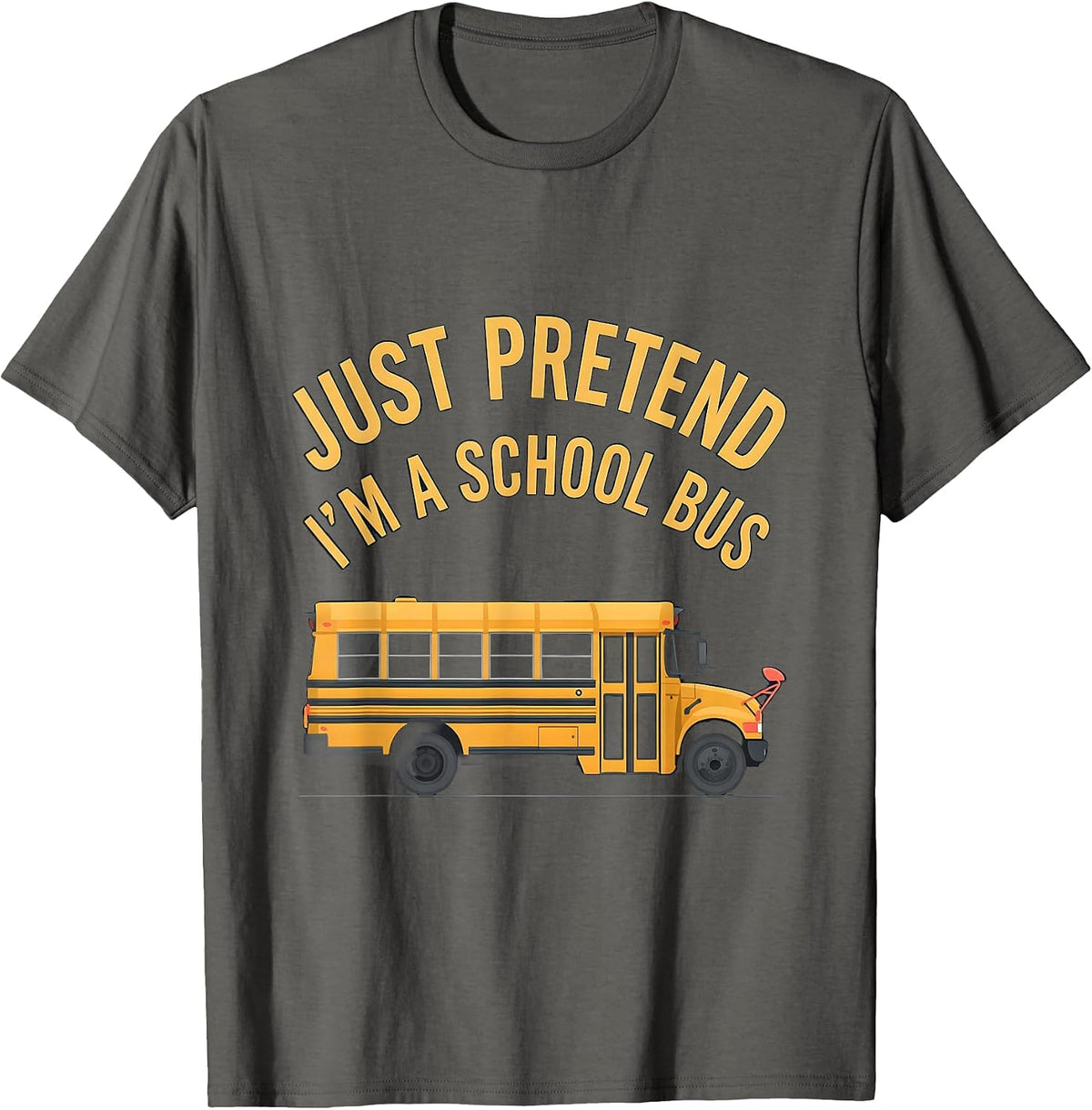 Just Pretend I'm A School Bus Funny Halloween Costume T-Shirt - Asphalt Grey
