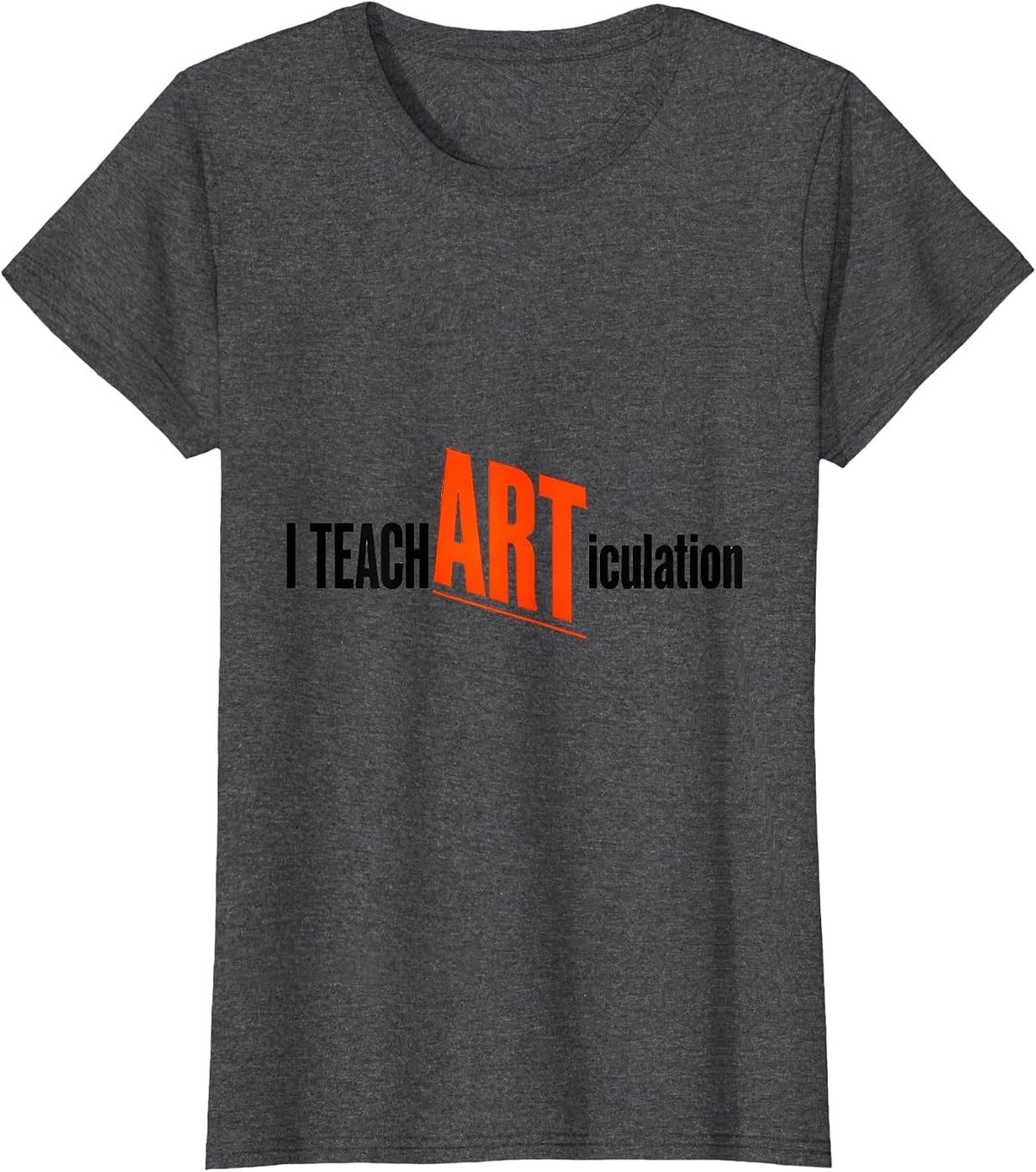 Women's I Teach ARTiculation Funny Speech Language Pathologist SLP T-Shirt - Dark Heather Grey