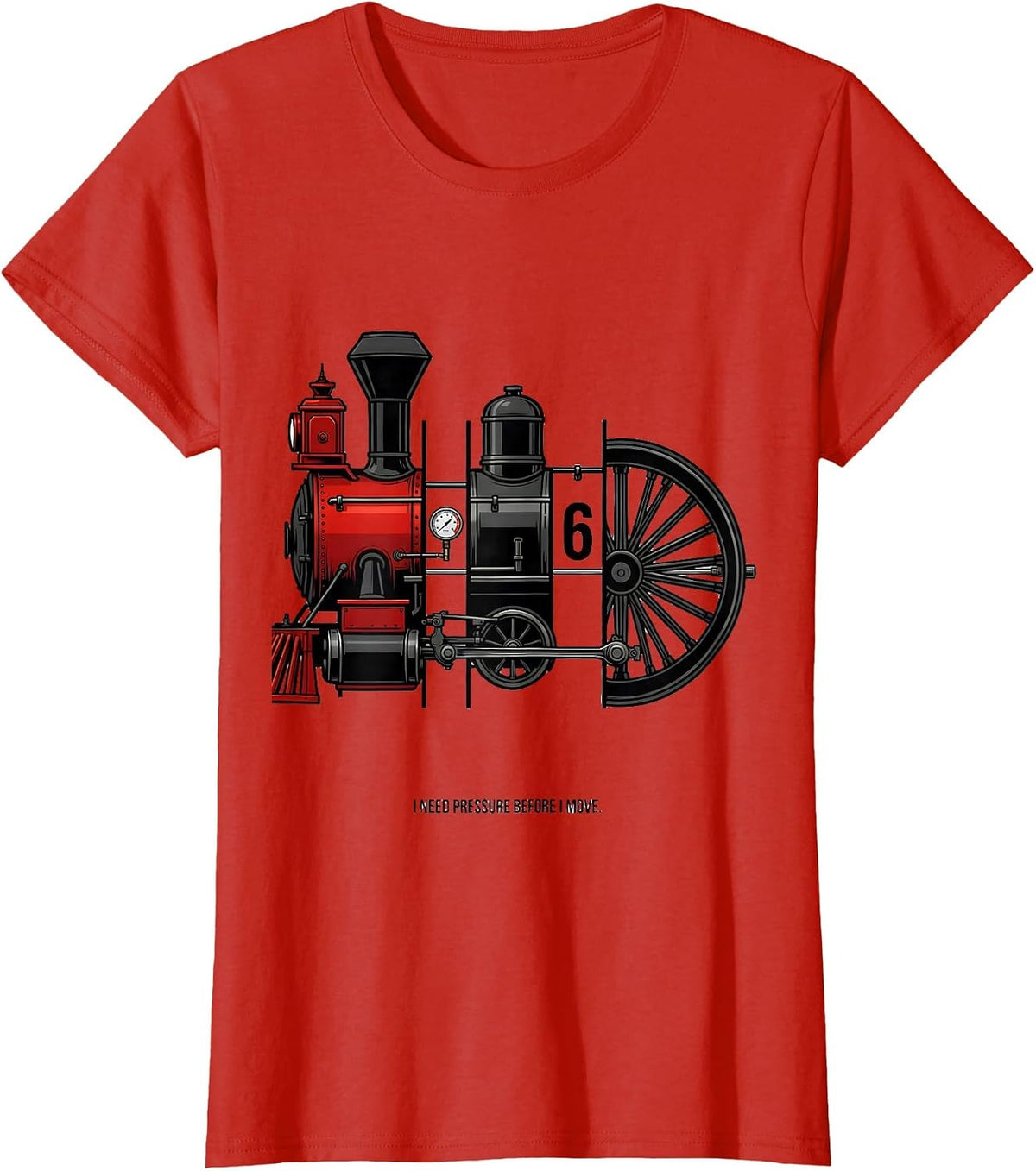 Women's I Need Pressure Before I Move Funny Train Enthusiast Model T-Shirt - Red