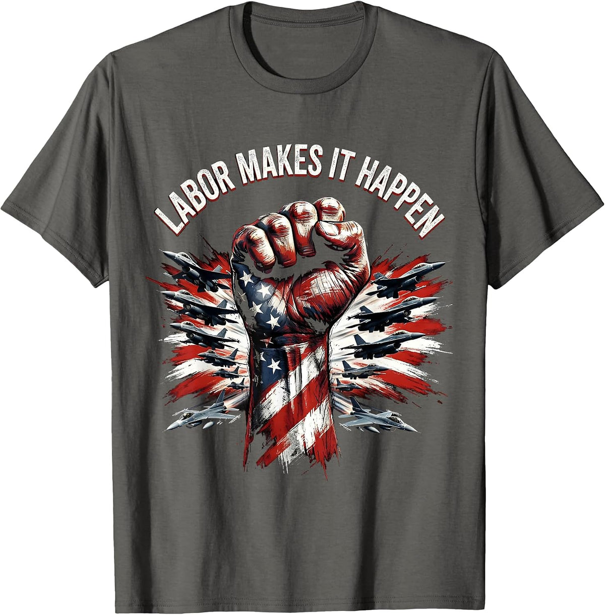 Labor Makes It Happen Labor Day Graphic Design T-Shirt - Asphalt Grey