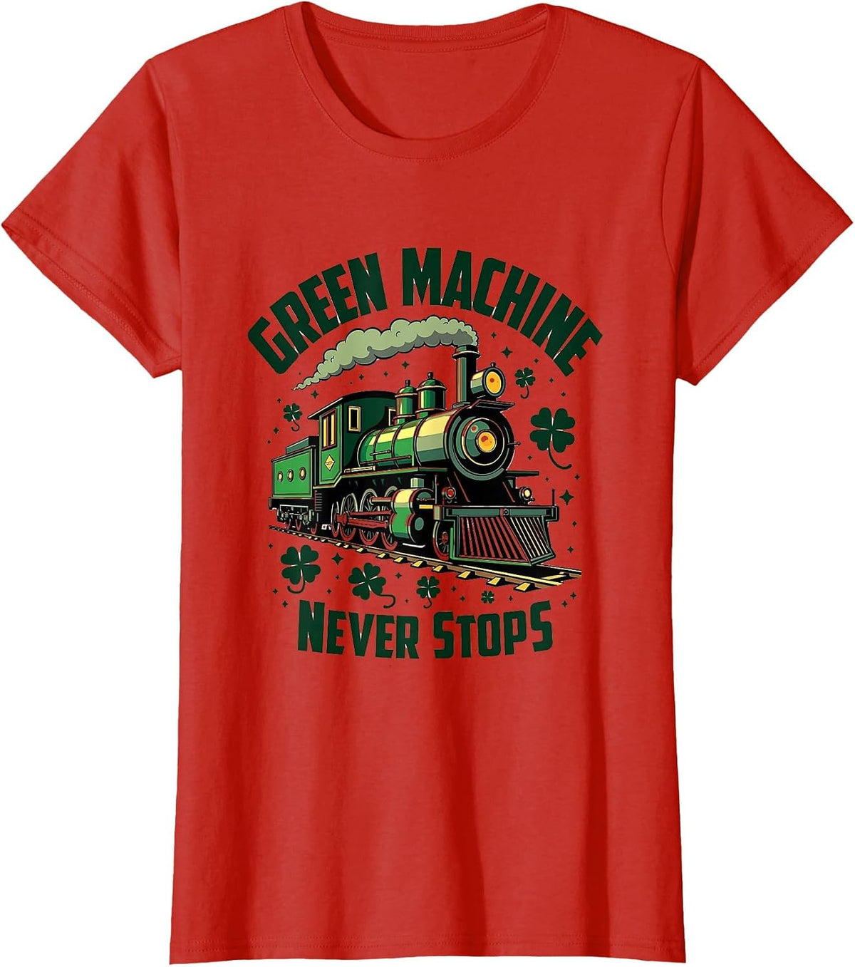Green Machine Never Stops St Patrick's Day T-Shirt - Red