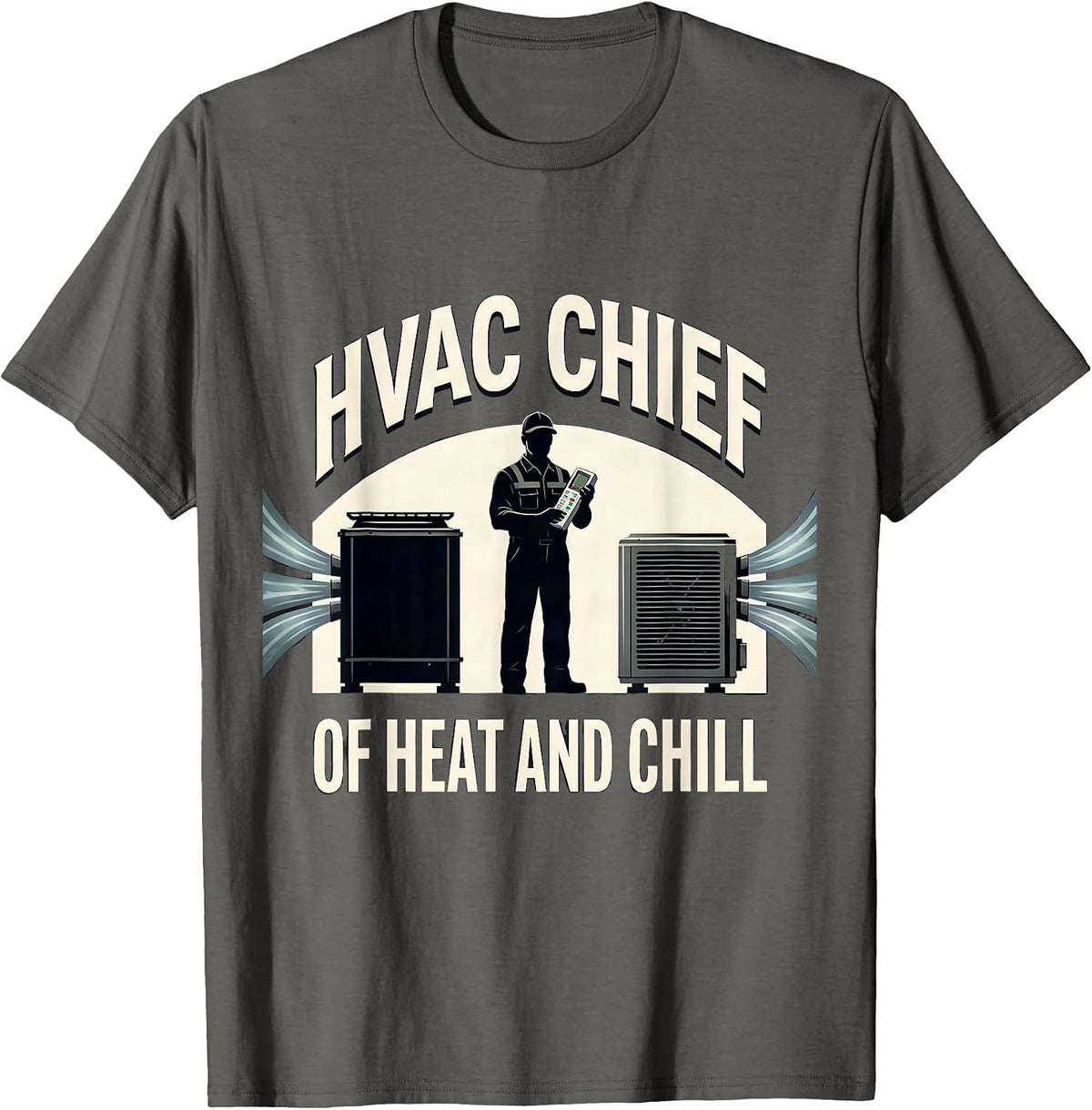 Men's HVAC Chief Of Heat And Chill Funny HVAC Technician Dad Gift T-Shirt - Asphalt Grey