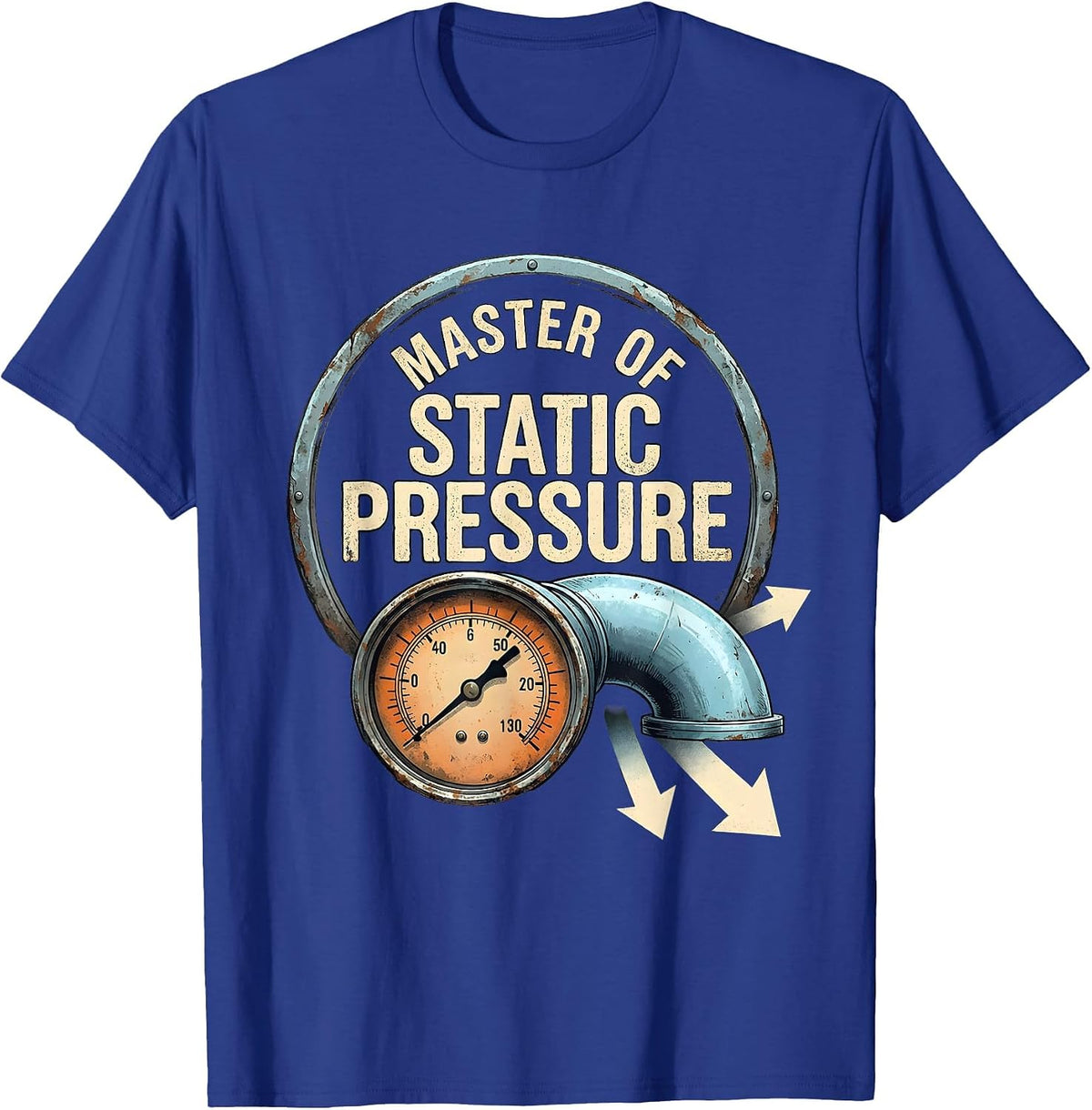 Men's Master Of Static Pressure Funny HVAC Technician Dad Gift T-Shirt - Royal Blue