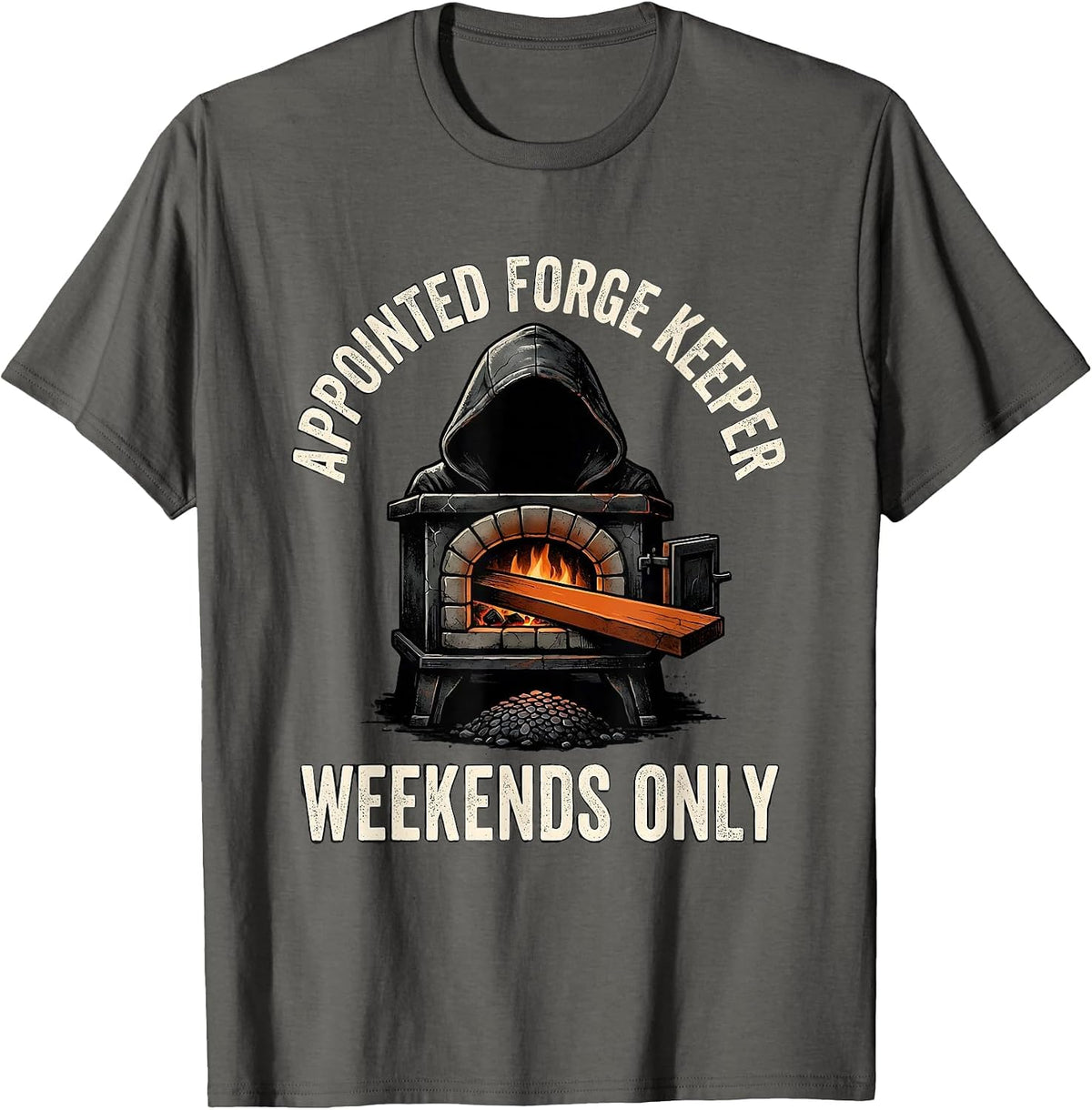 Appointed Forge Keeper Weekends Only Funny Blacksmith Gift T-Shirt - Asphalt Grey