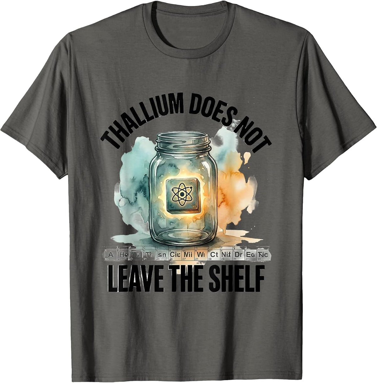 Thallium Does Not Leave The Shelf Funny Periodic Table T-Shirt - Asphalt Grey