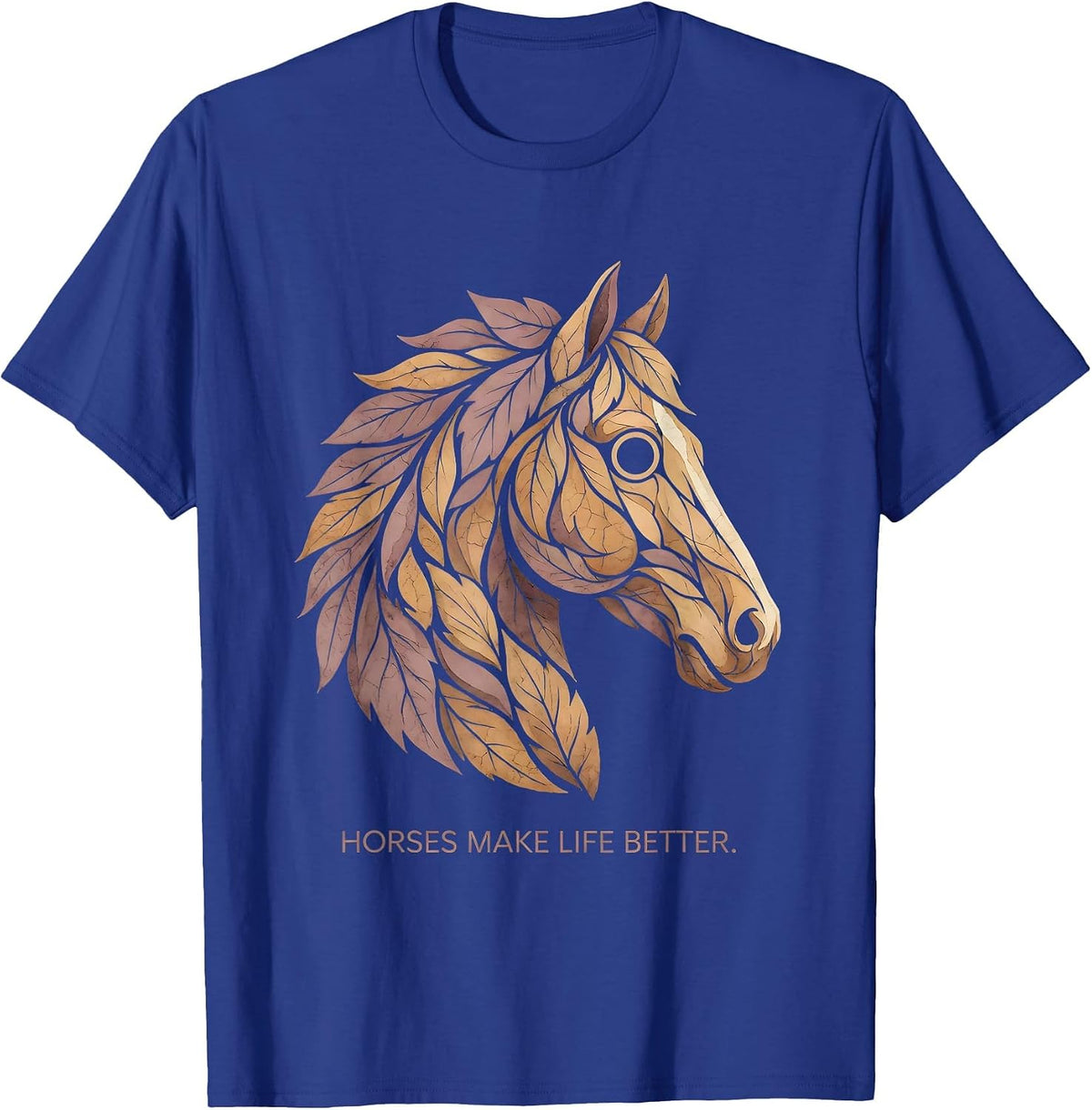 Horses Make Life Better Equestrian Design T-Shirt - Royal Blue