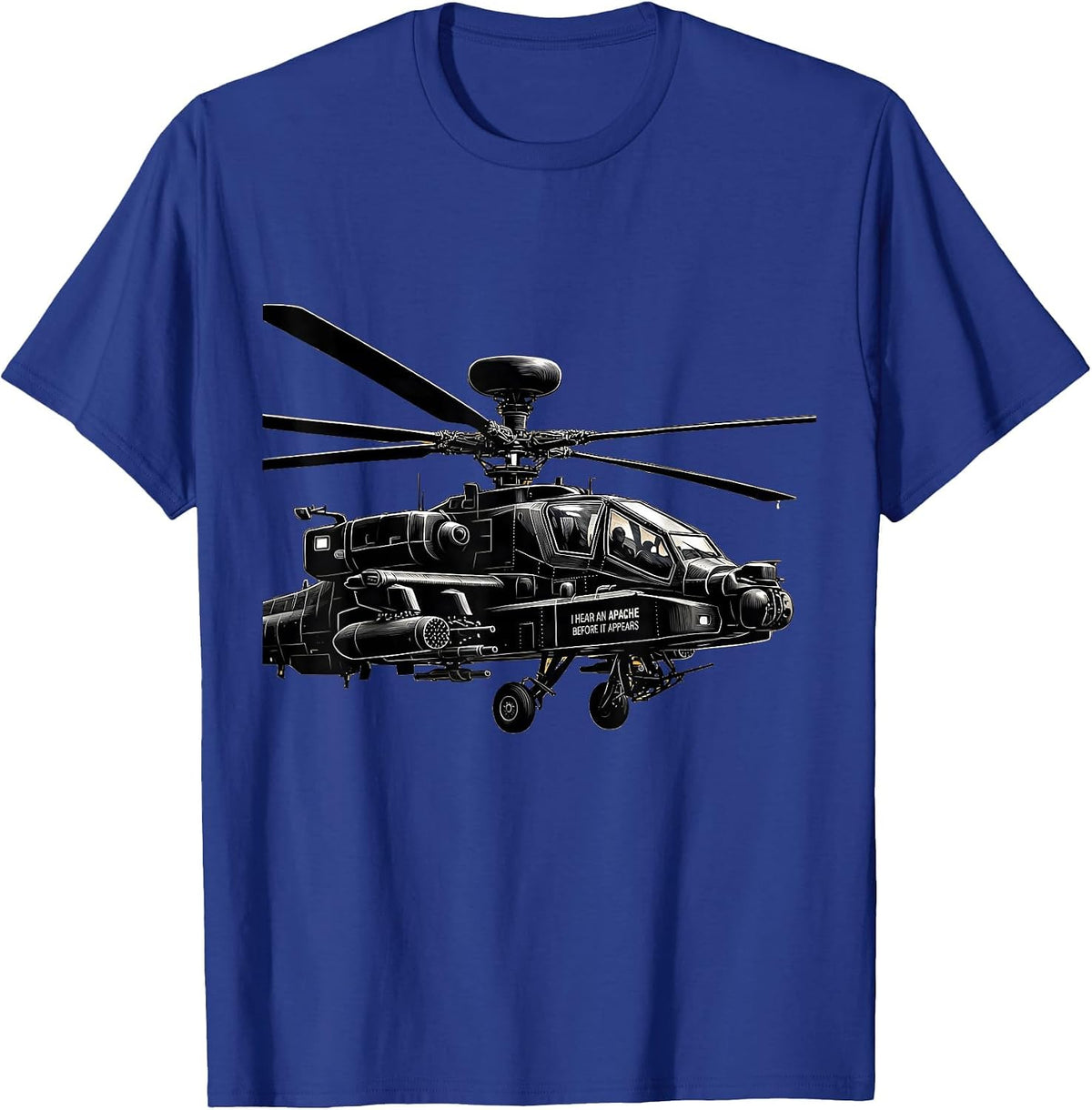 Men's I Hear An Apache Before It Appears Military Aviation Veteran T-Shirt - Royal Blue