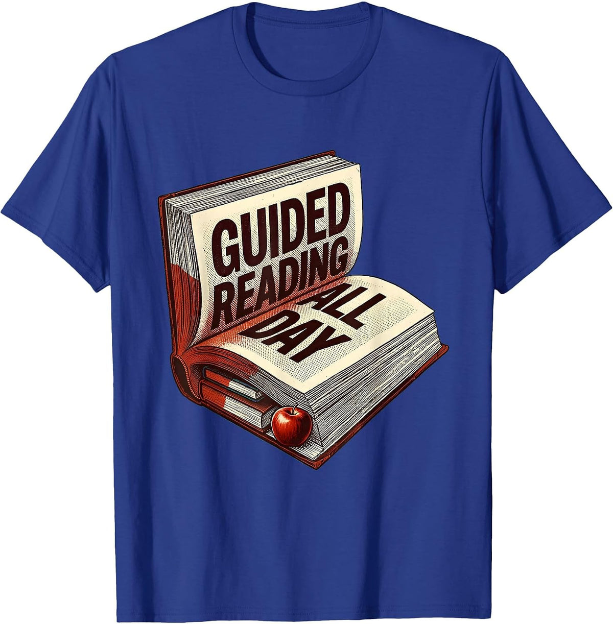 Guided Reading All Day Teacher Design T-Shirt - Royal Blue