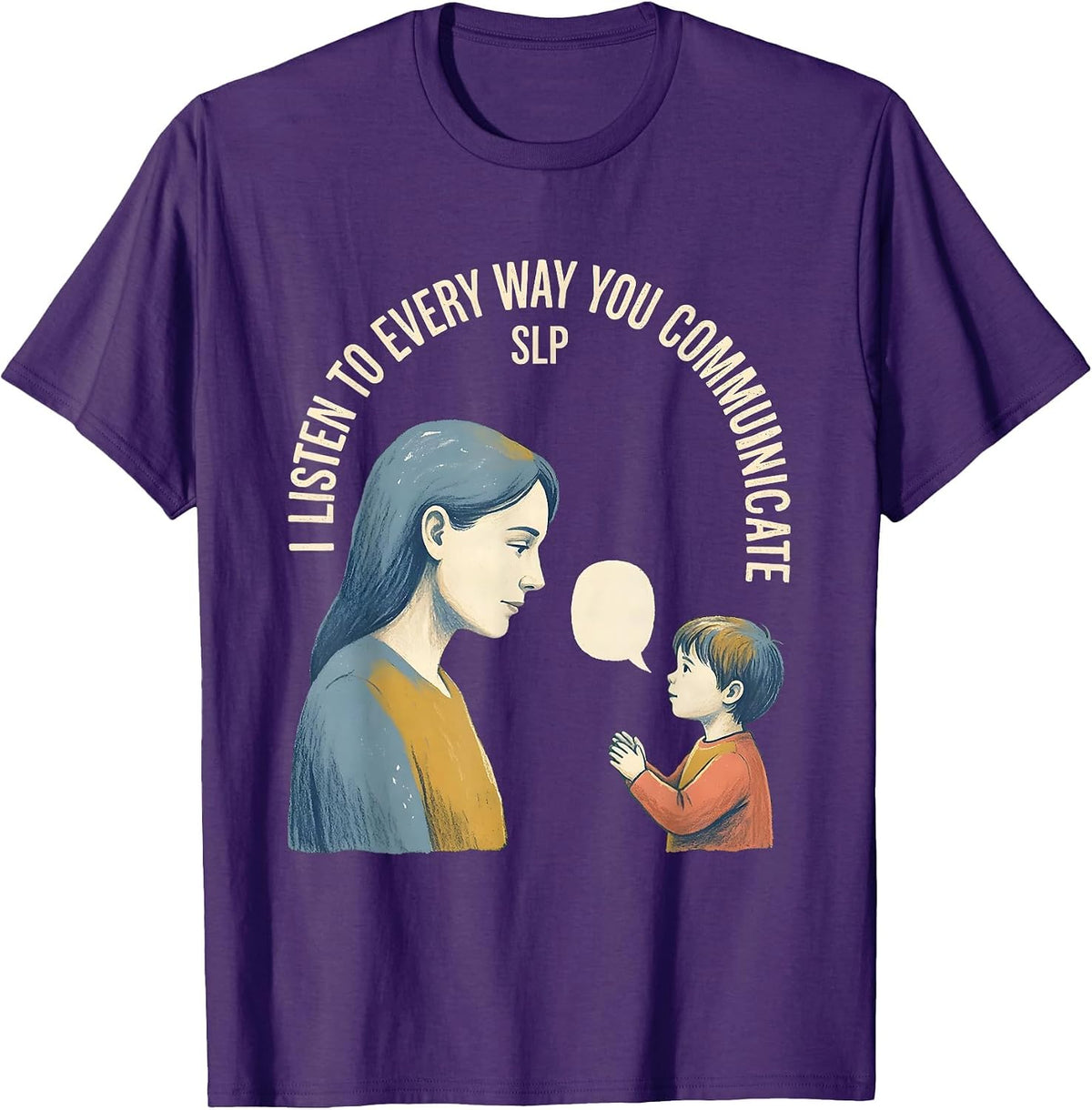 Men's I Listen To Every Way You Communicate — SLP Speech Therapist T-Shirt - Purple