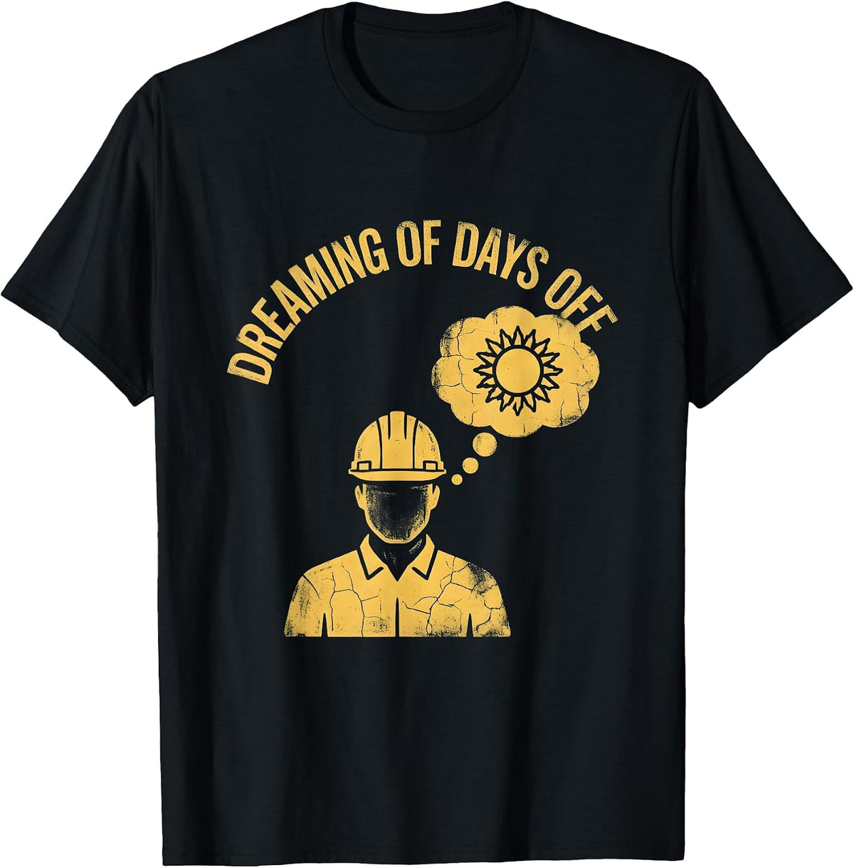 Men's Labor Day Dreaming of Days Off Worker Design T-Shirt - Black