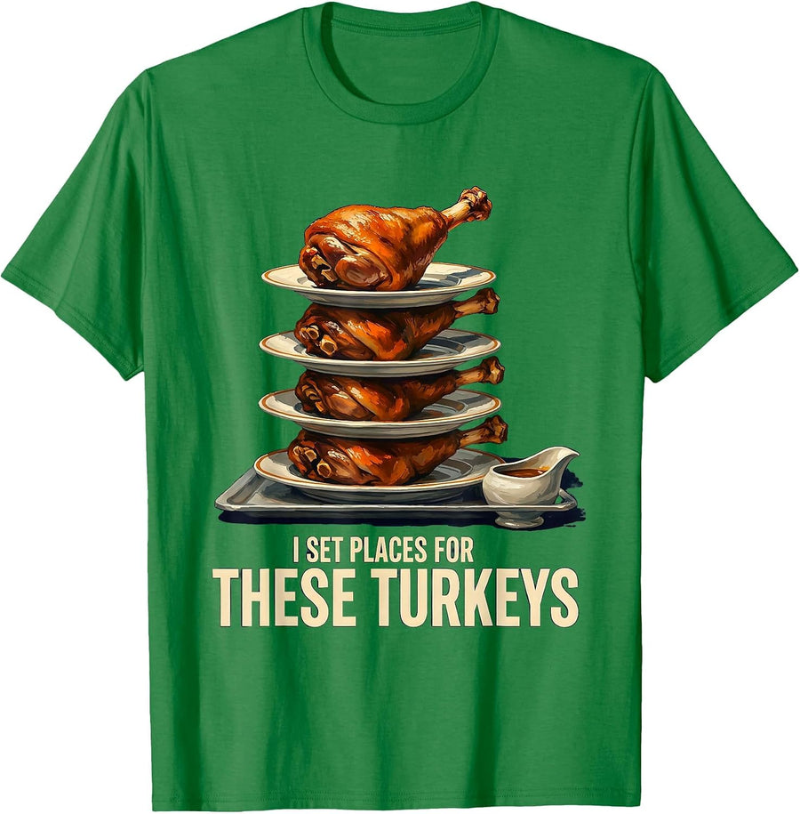 Men's I Set Places For These Turkeys Funny Thanksgiving Matching T-Shirt - Kelly Green