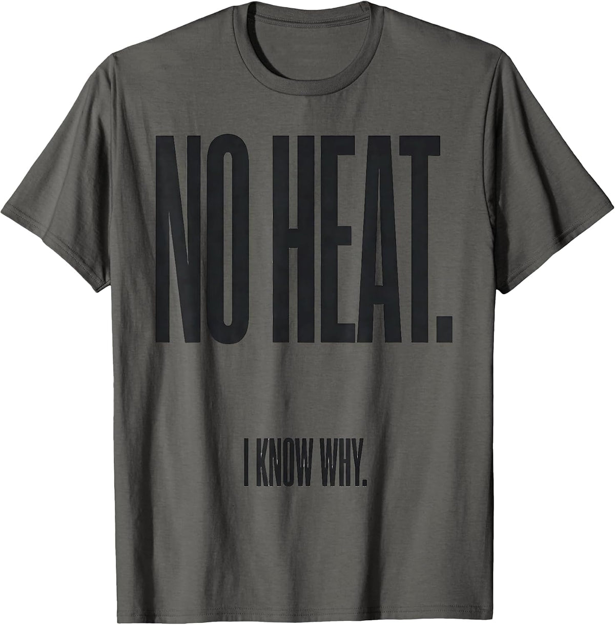 No Heat I Know Why Funny HVAC Technician Trade Pride T-Shirt - Asphalt Grey