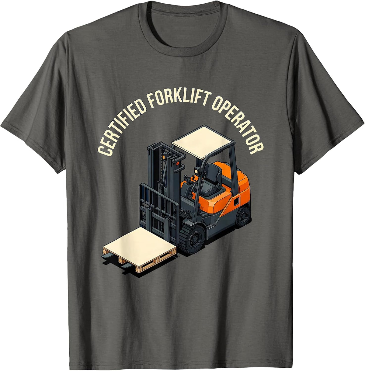 Certified Forklift Operator Funny Forklift Driver Warehouse T-Shirt - Asphalt Grey