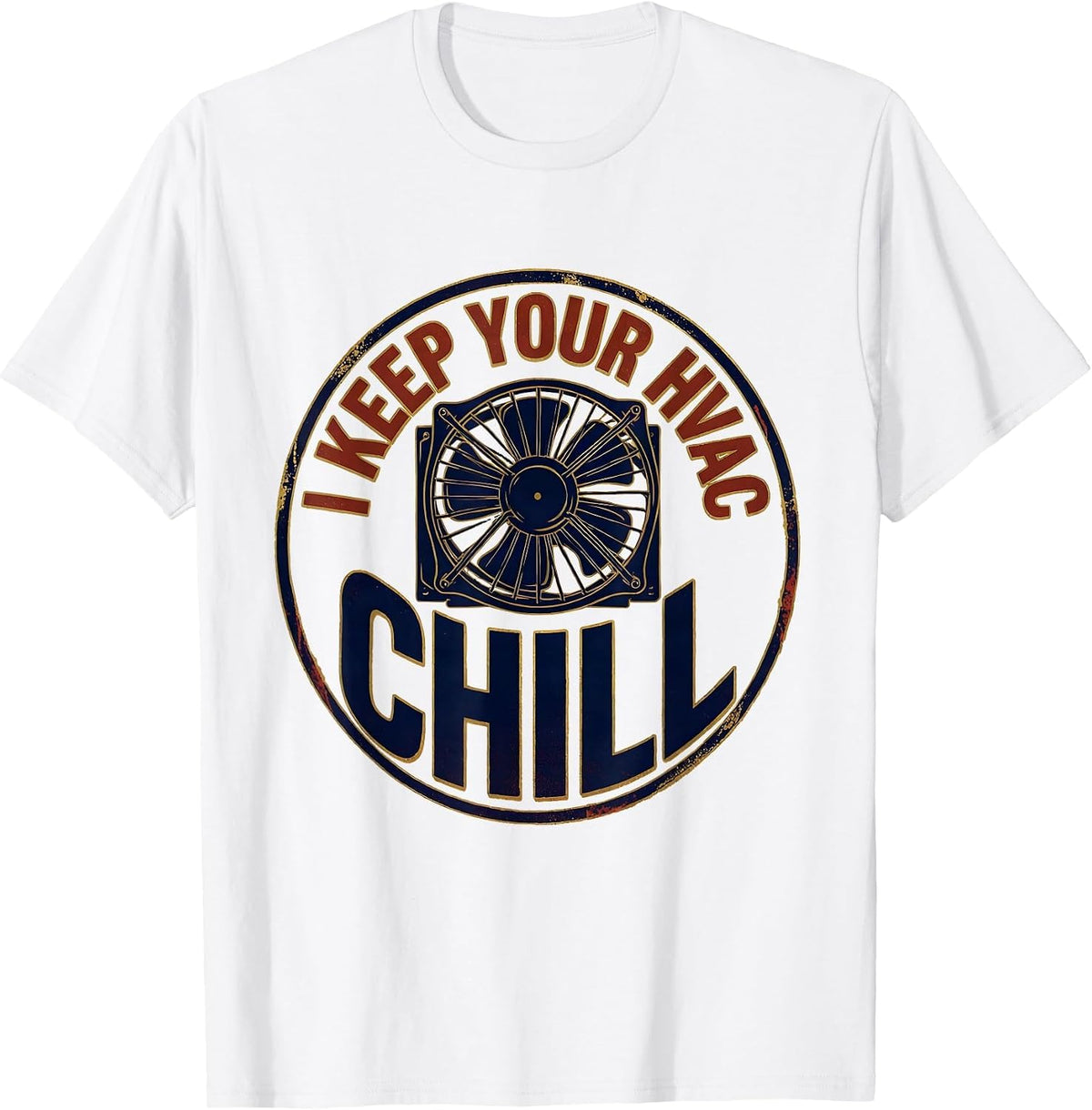 Men's I Keep Your HVAC Chill Funny HVAC Tech HVAC Dad Workplace T-Shirt - White