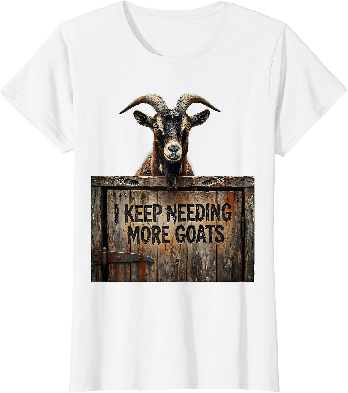 I Keep Needing More Goats Distressed Funny Goat Lover Farmer T-Shirt - White