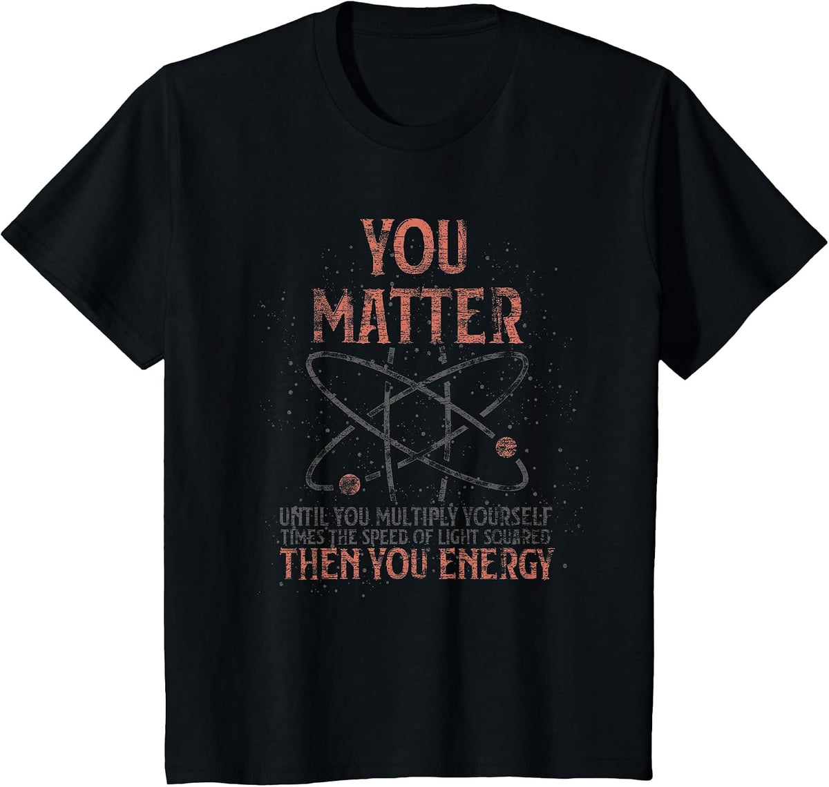 You Matter Until You Multiply Yourself Funny Science Physics T-Shirt - Black