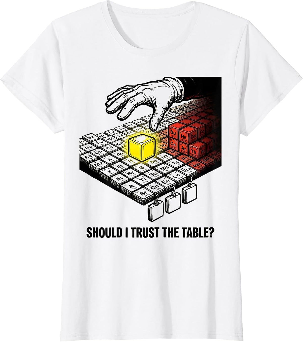 Should I Trust The Table Funny Periodic Table Science T-Shirt - White