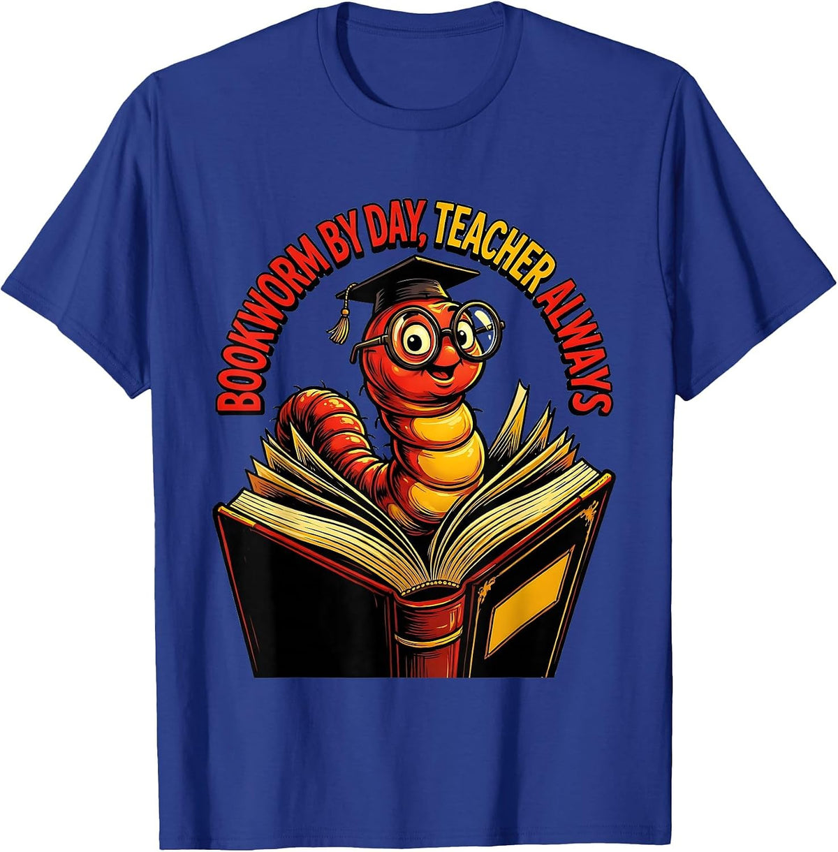Bookworm By Day Teacher Always Reading Design T-Shirt - Royal Blue