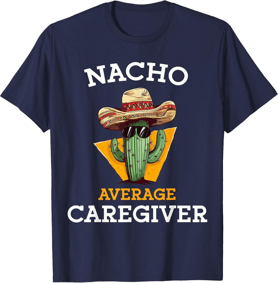 Nacho Average Caregiver Funny Mexican Carer Support Worker T-Shirt - Navy Blue