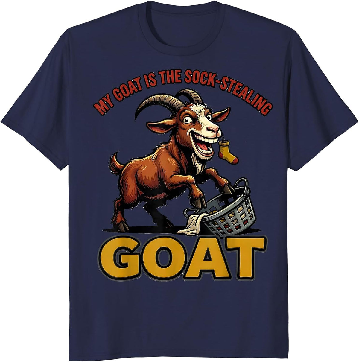 My Goat Is The Sock-Stealing GOAT Funny Goat Lover Gift T-Shirt - Navy Blue