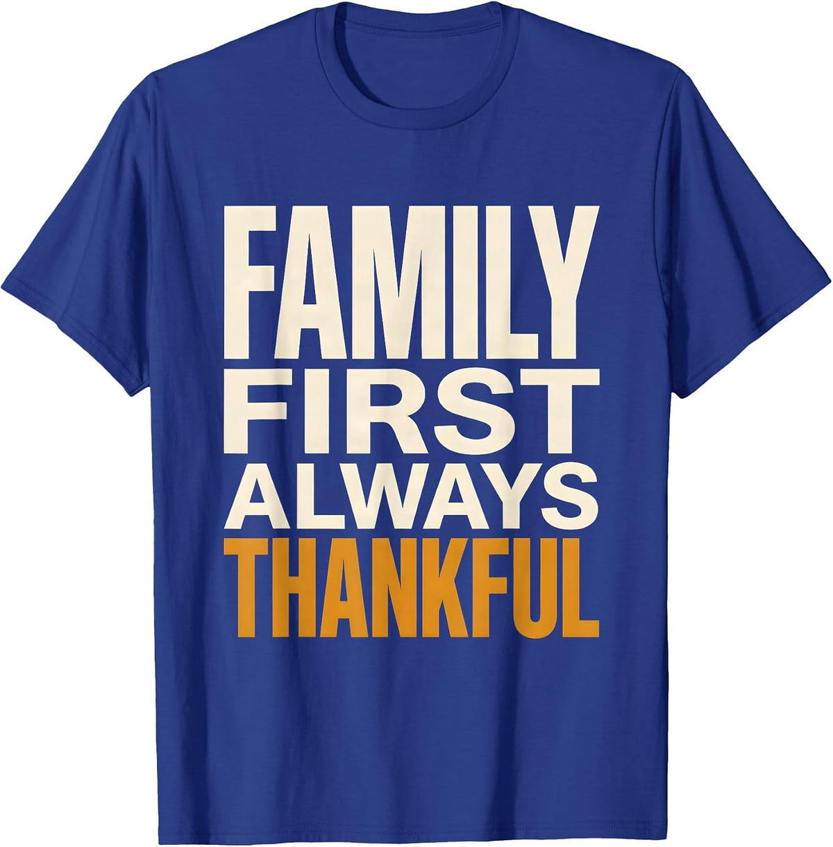 Family First Always Thankful Thanksgiving Design T-Shirt - Royal Blue