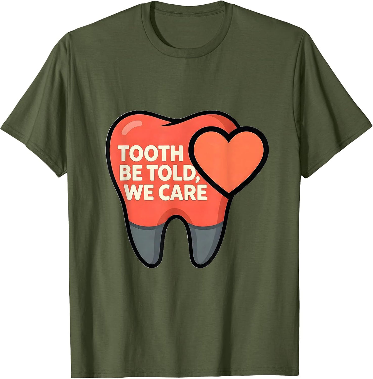 Tooth Be Told We Care Funny Dental Valentines Dentist Gift T-Shirt - Olive Green
