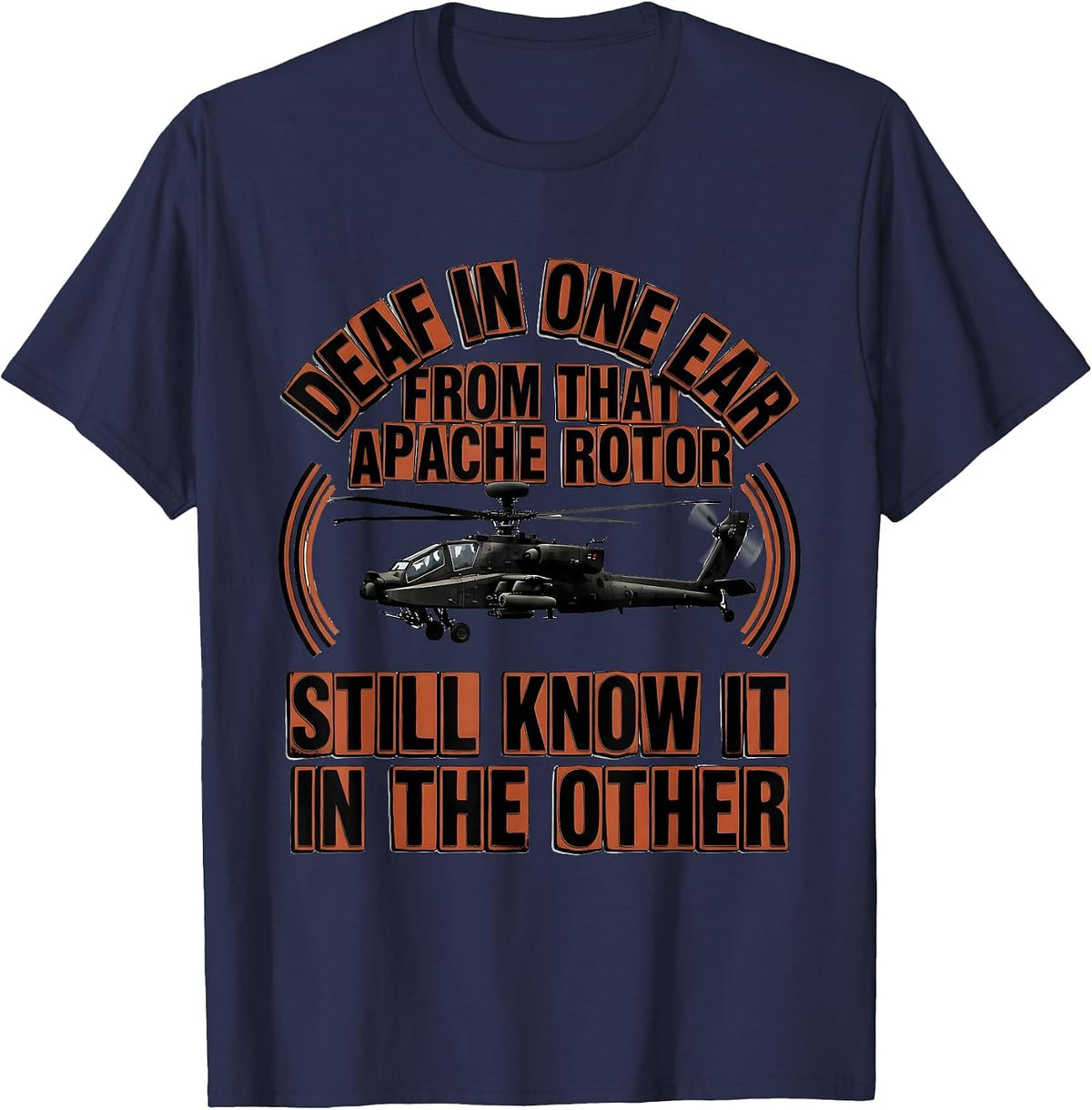 Deaf In One Ear Apache Rotor Veteran Tribute T-Shirt - Navy Blue