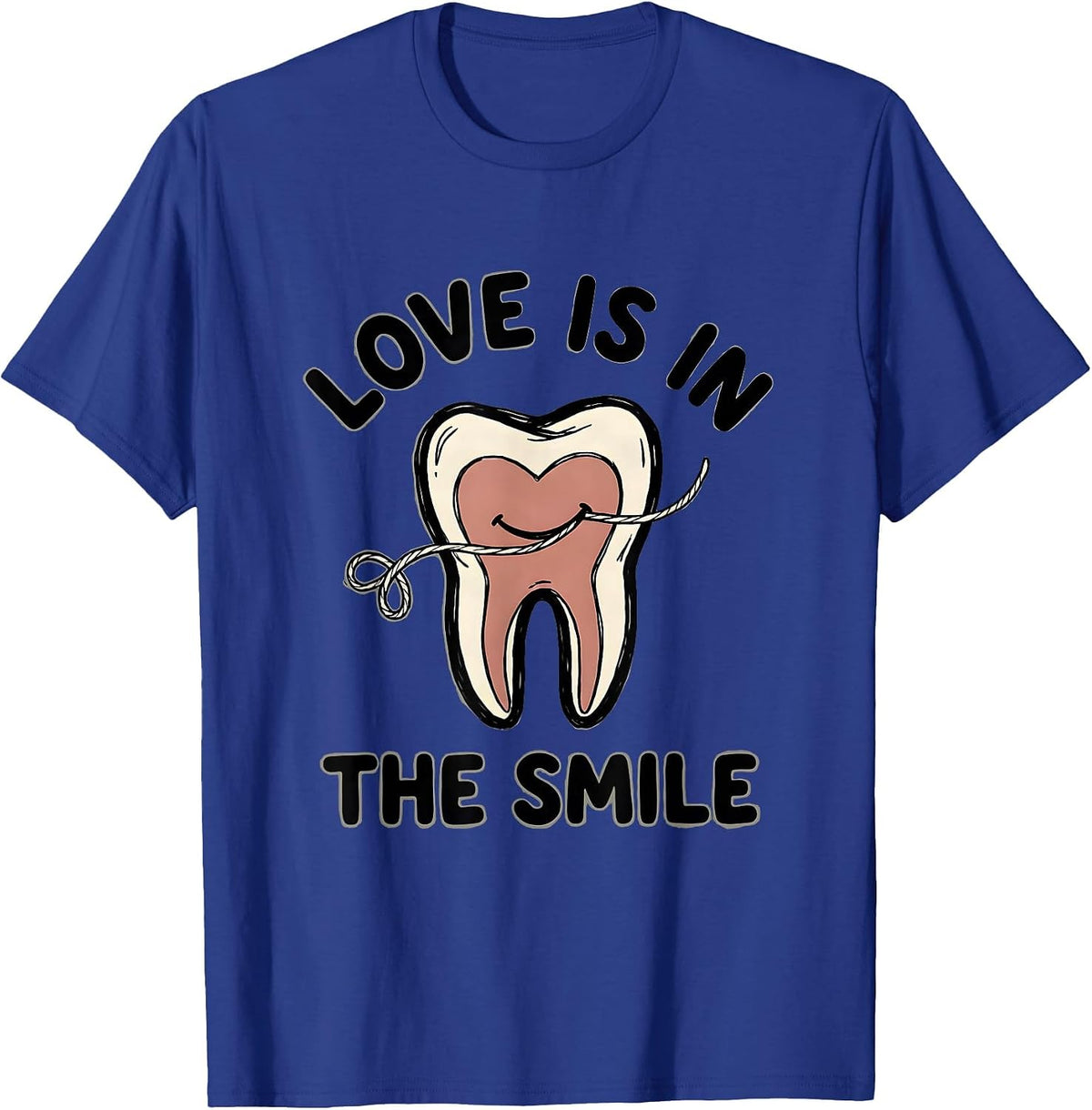 Love Is In The Smile Funny Dental Professional Valentines T-Shirt - Royal Blue
