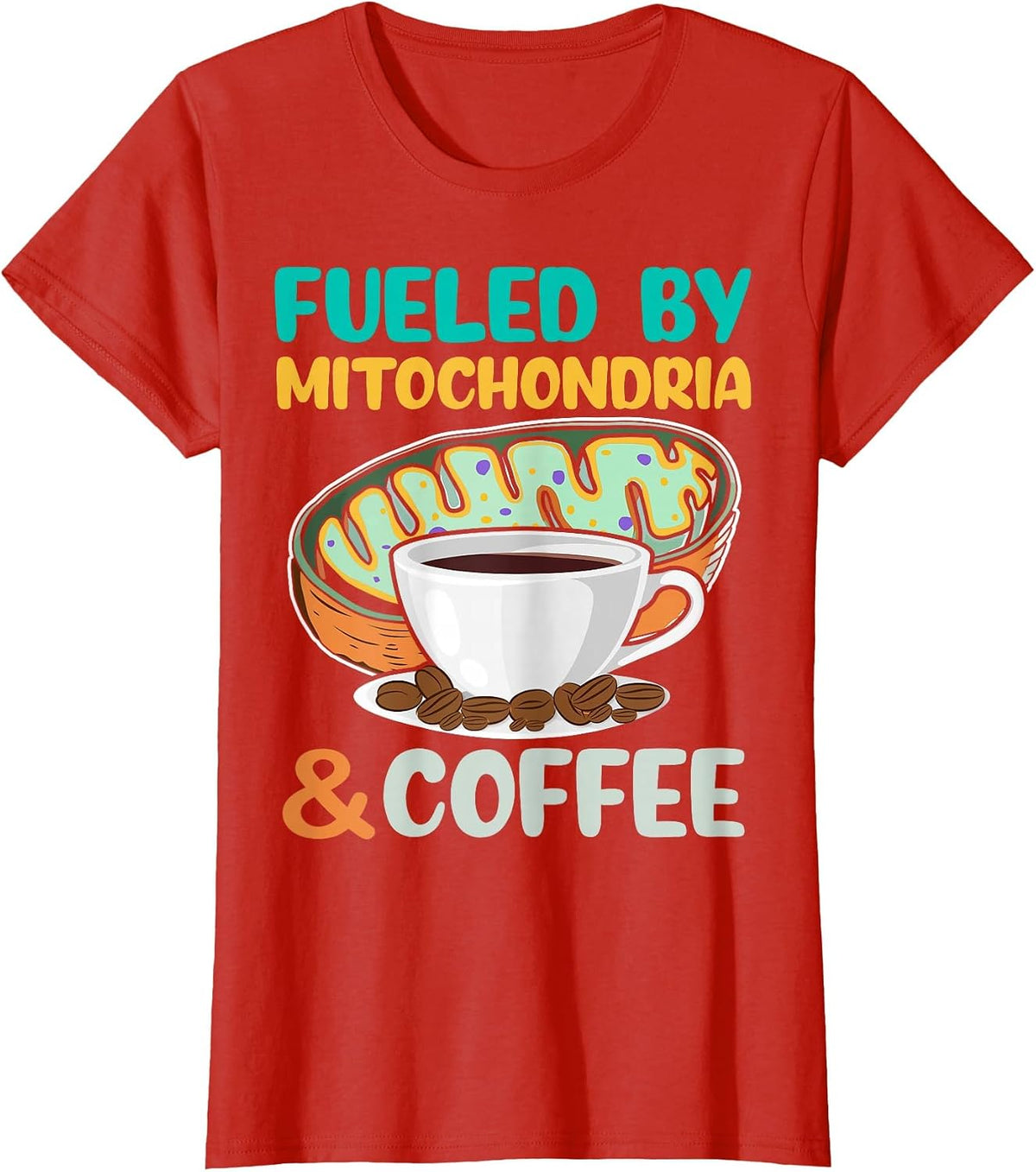 Fueled by Mitochondria and Coffee Funny Science Lover T-Shirt - Red