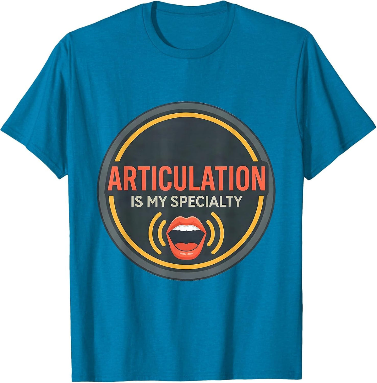 Articulation Is My Specialty Speech Language Pathologist SLP T-Shirt - Sapphire Blue
